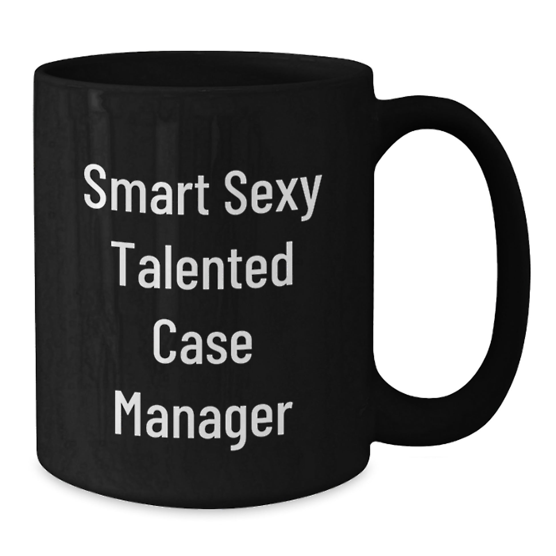 Funny Gifts from Friends for Case Manager Graduation Unique Celebration Black Coffee Mug, Smart Sexy Talented, 11oz or 15oz - Additional
