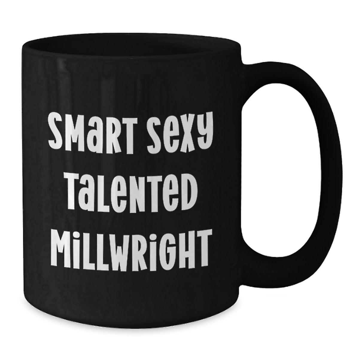Funny Millwright Gifts from Friends, Smart Sexy Talented Millwright Birthday Mugs for Millwright Men, Unique Black Coffee Mug - Additional