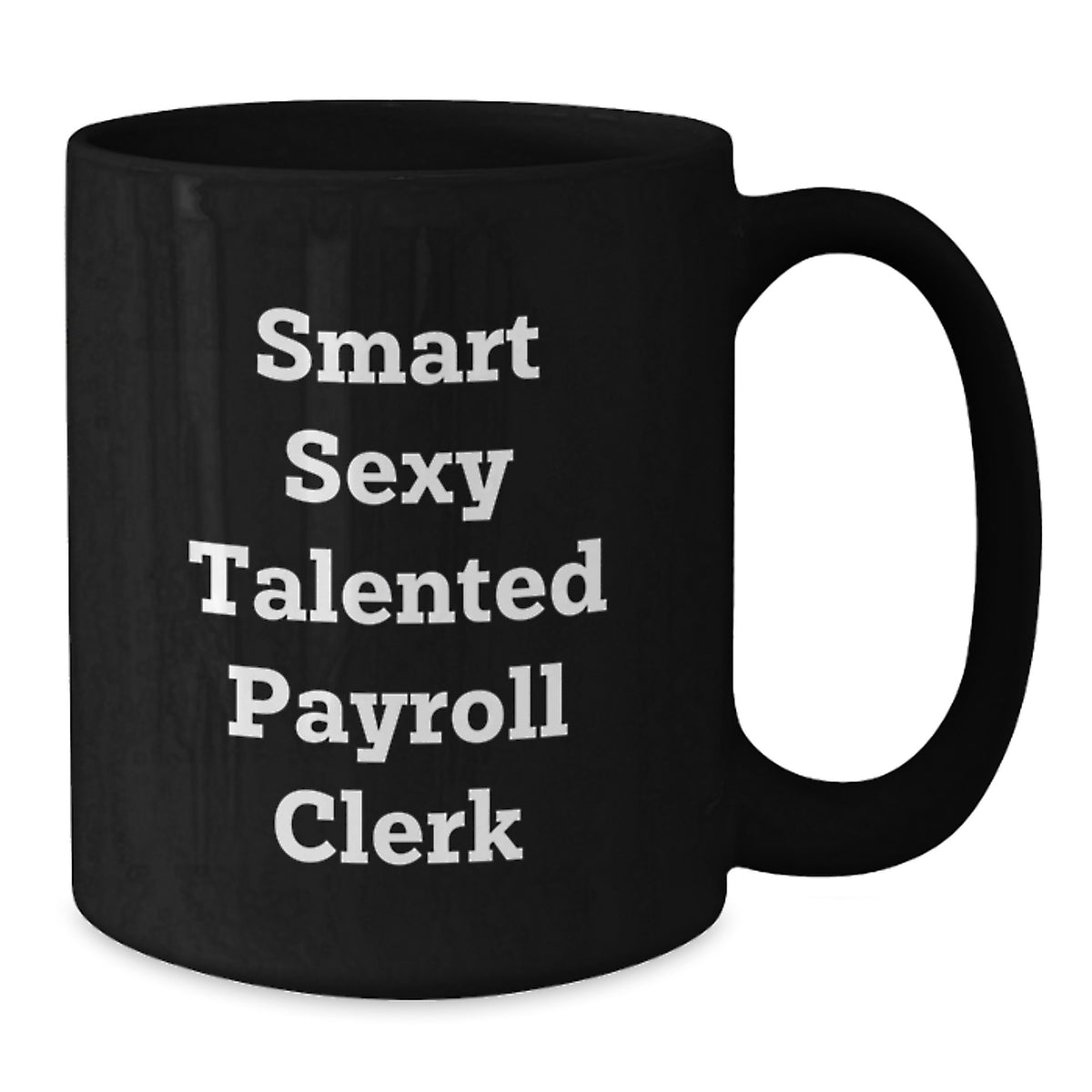 Funny Payroll Clerk Gifts, Birthday Unique Mugs for Smart Sexy Talented Colleagues, Gifts from Friends - Additional