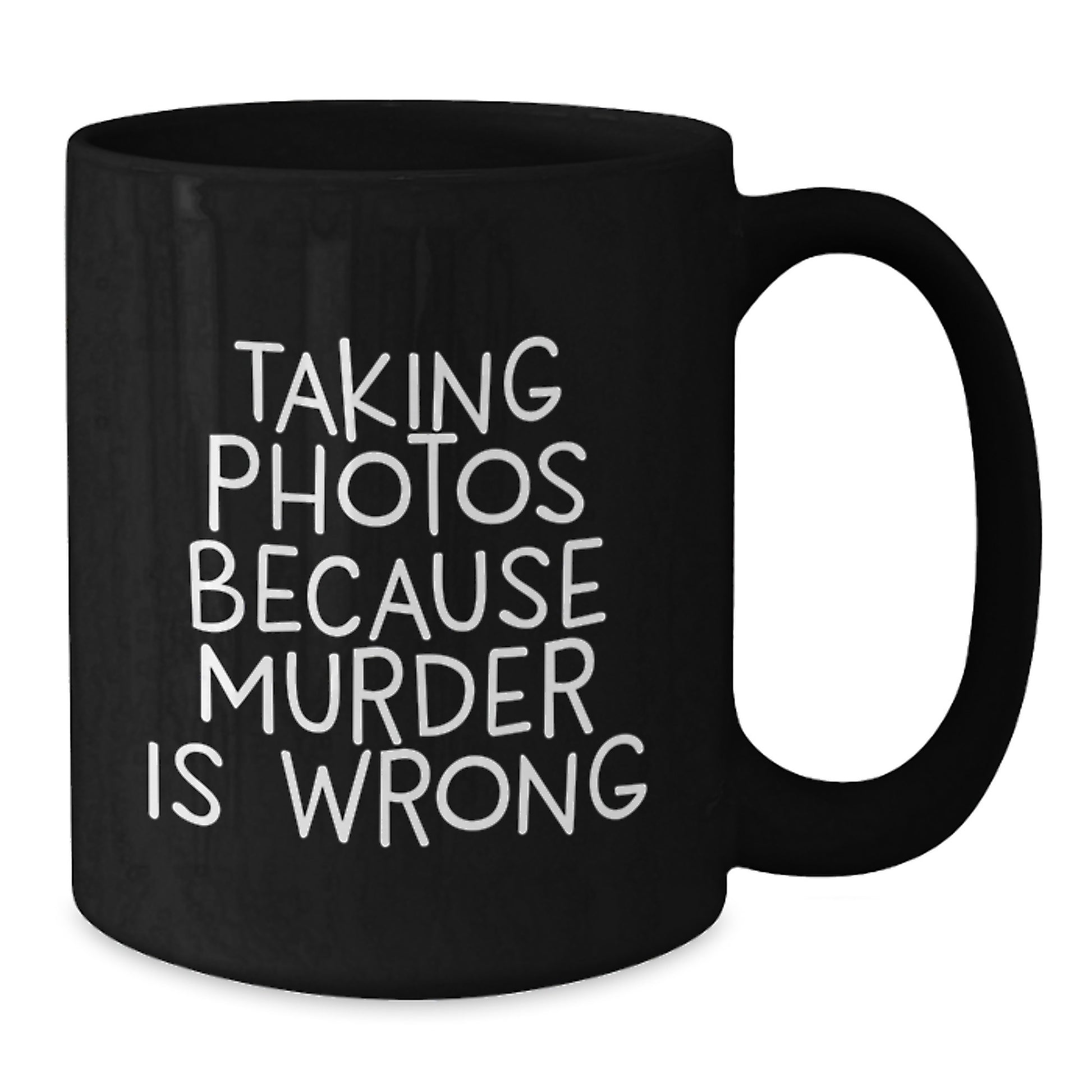 Funny Graduation Gifts for Taking Photos Enthusiasts, Black Coffee Mug from Friends, 'Taking Photos Because Murder Is Wrong' Quote, Unique and Humorous - Additional