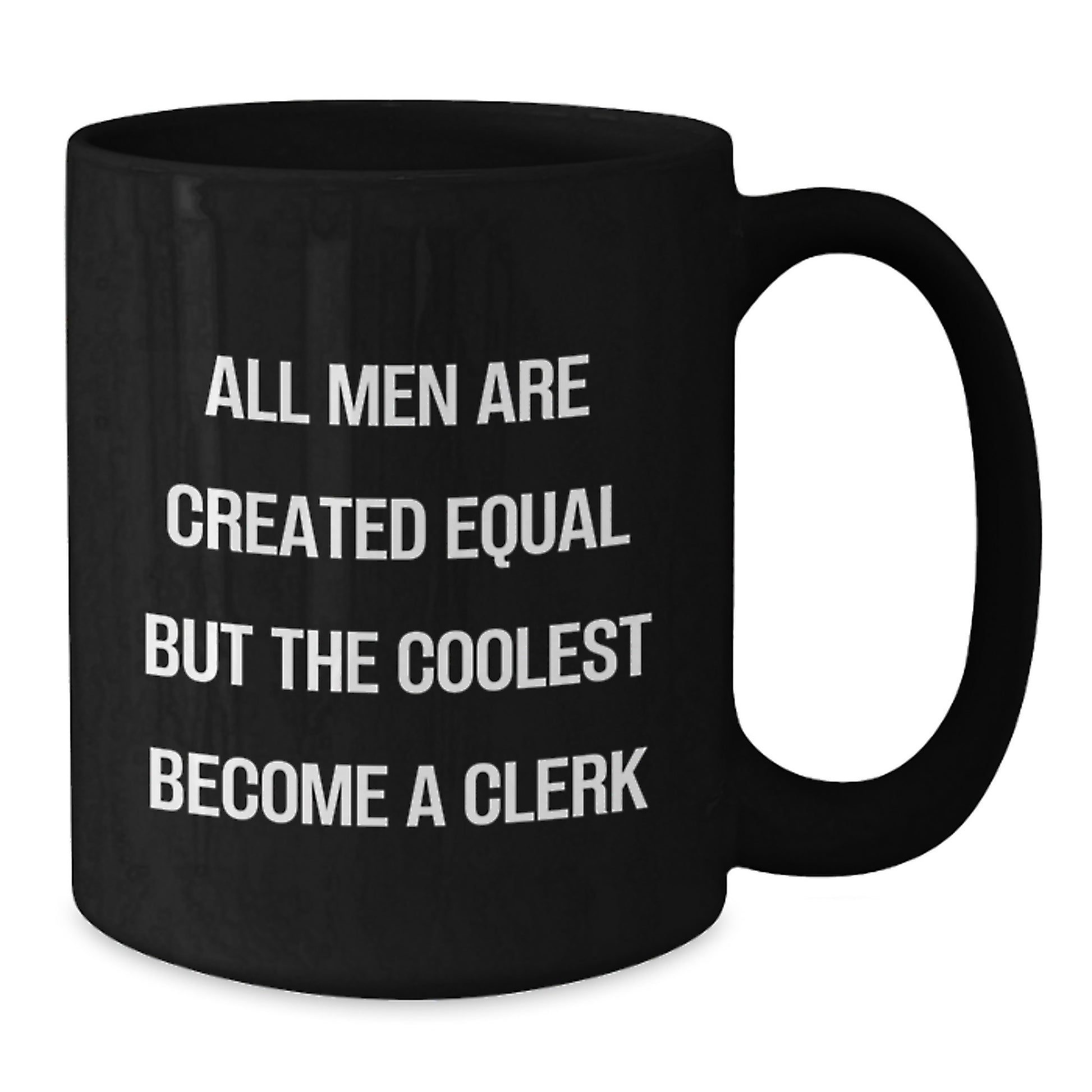 Funny Clerk Quote Gifts from Men for Clerks Black Coffee Mugs, Unique Father's Day Presents - Additional