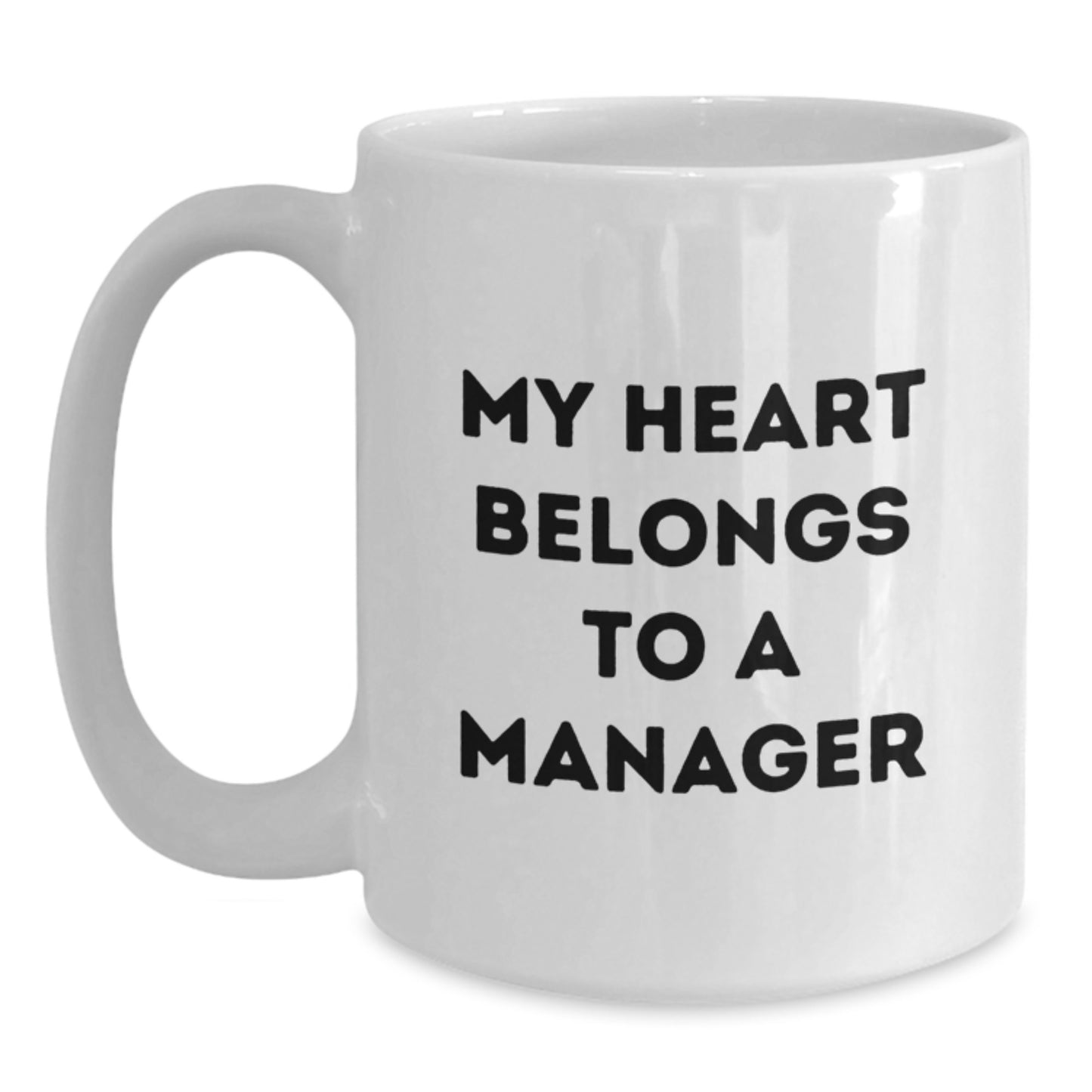 Funny Manager White Coffee Mug, Gifts for Manager from Friends, Unique Graduation Gifts for Men, My Heart Belongs To A Manager - Main