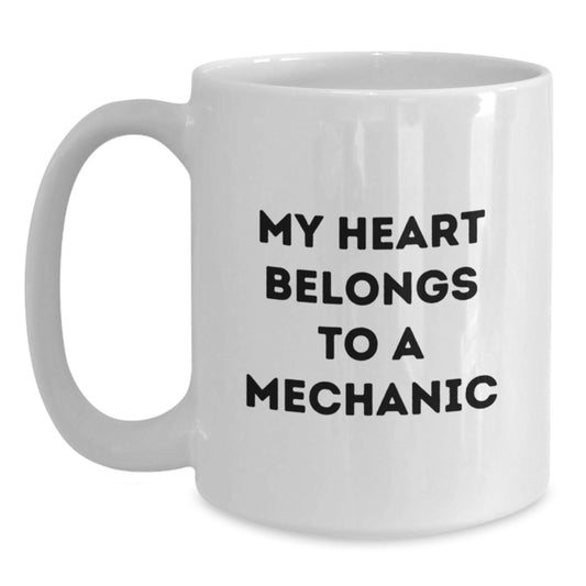 Funny Mechanic Gifts from Friends, White Coffee Mug for Graduation Unique Gifts, 'My Heart Belongs To A Mechanic' Quote - Main
