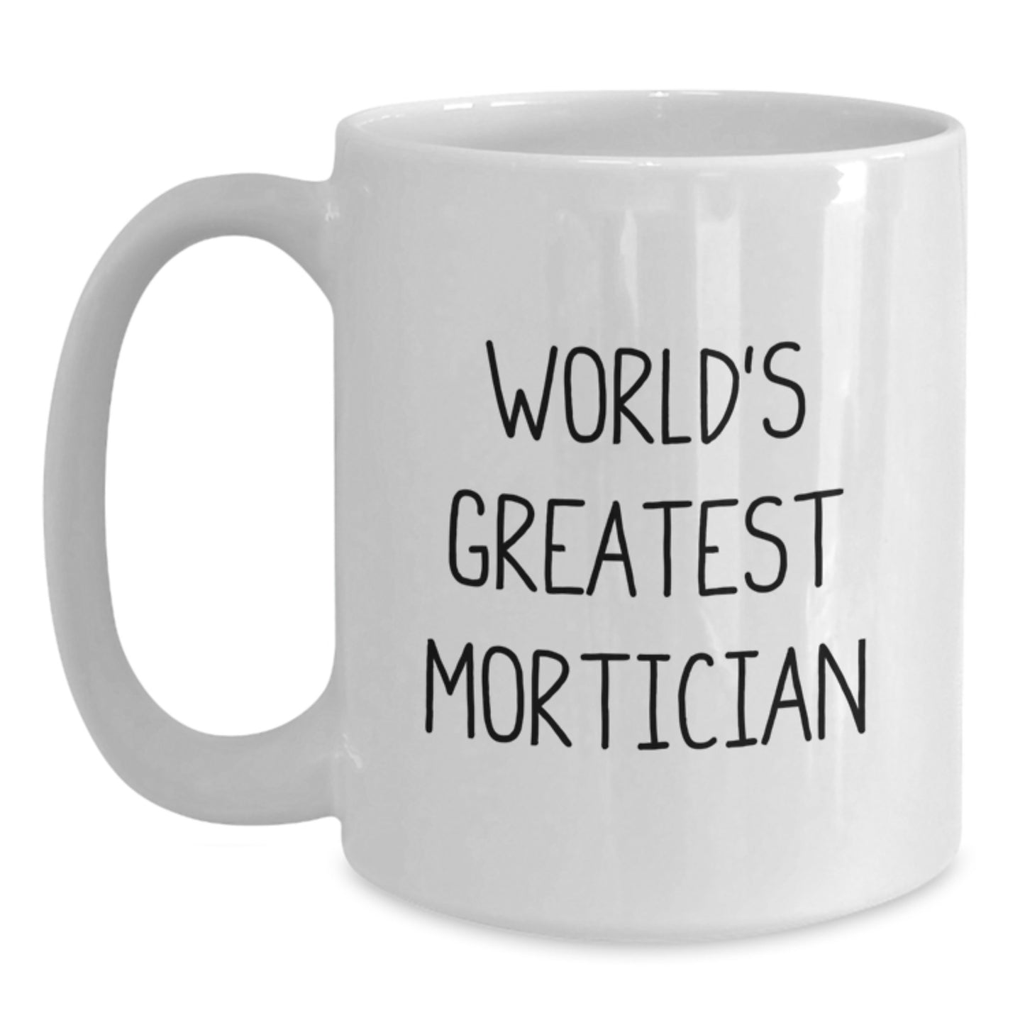 Funny World's Greatest Mortician White Coffee Mug Gifts from Family for Mortician Dad on Father's Day - Main