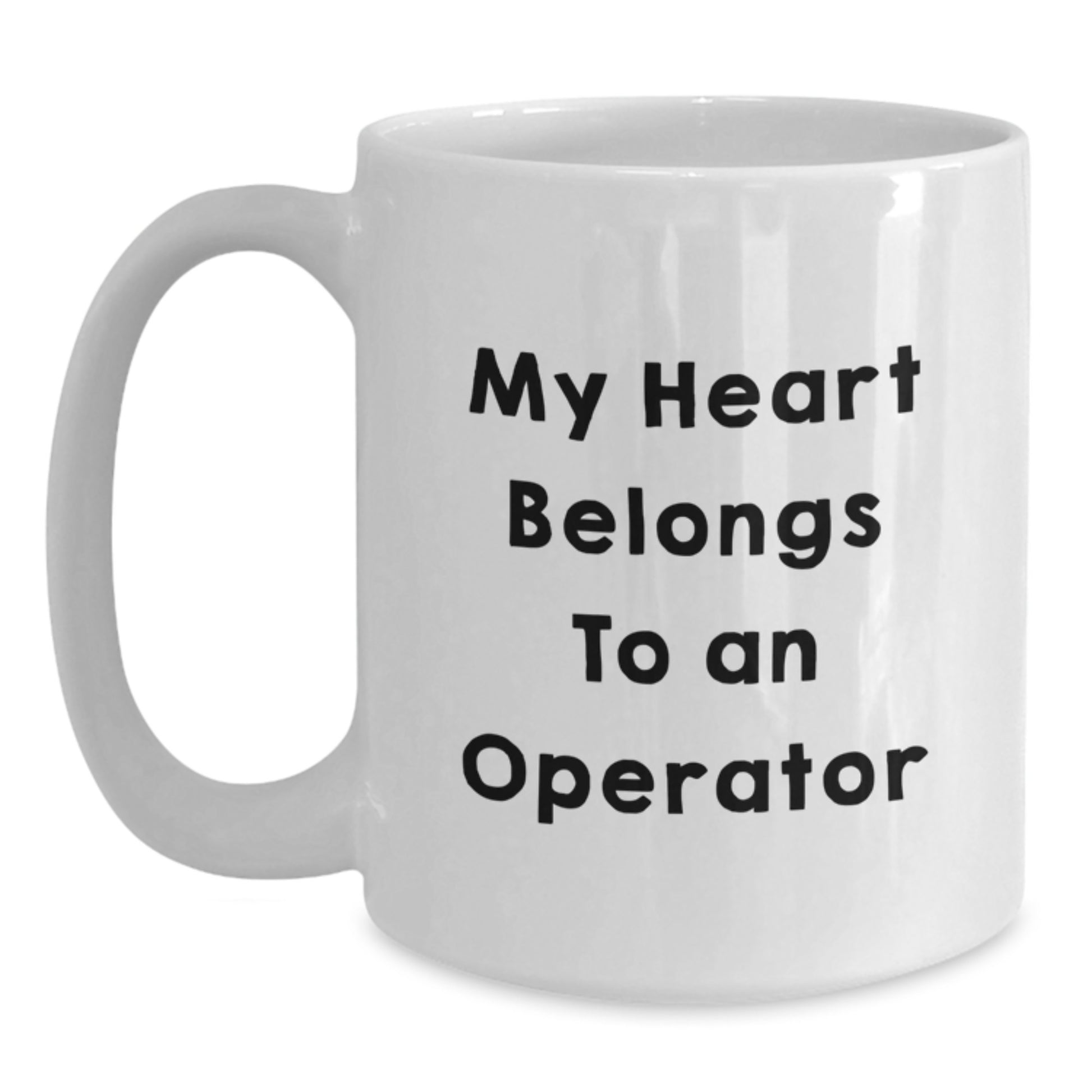 Funny Operator Gifts from Friends, Men, Women, Coworkers, Family - My Heart Belongs To An Operator White Coffee Mug - Main