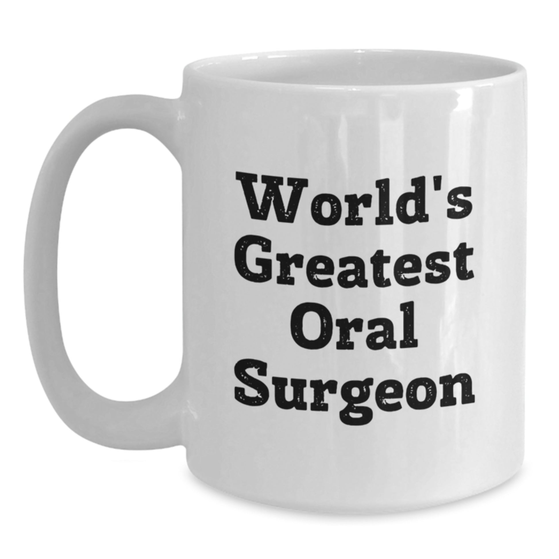Funny Gifts for Oral Surgeon - World's Greatest Quote on White Coffee Mug for Mom - Best Mother's Day Unique Gifts from Family - Main