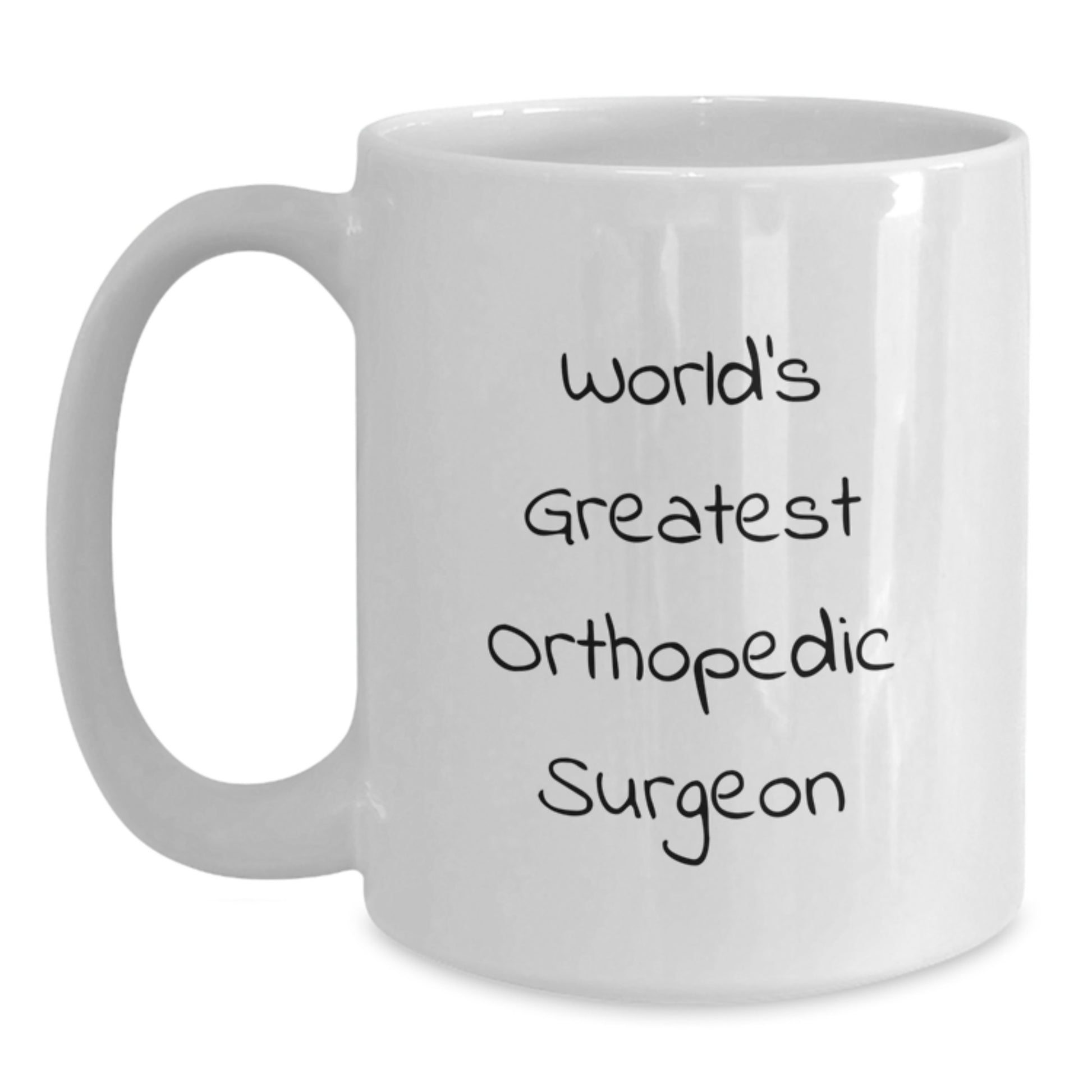 World's Greatest Orthopedic Surgeon Funny White Coffee Mug Gifts from Family to Orthopedic Surgeon Men - Main