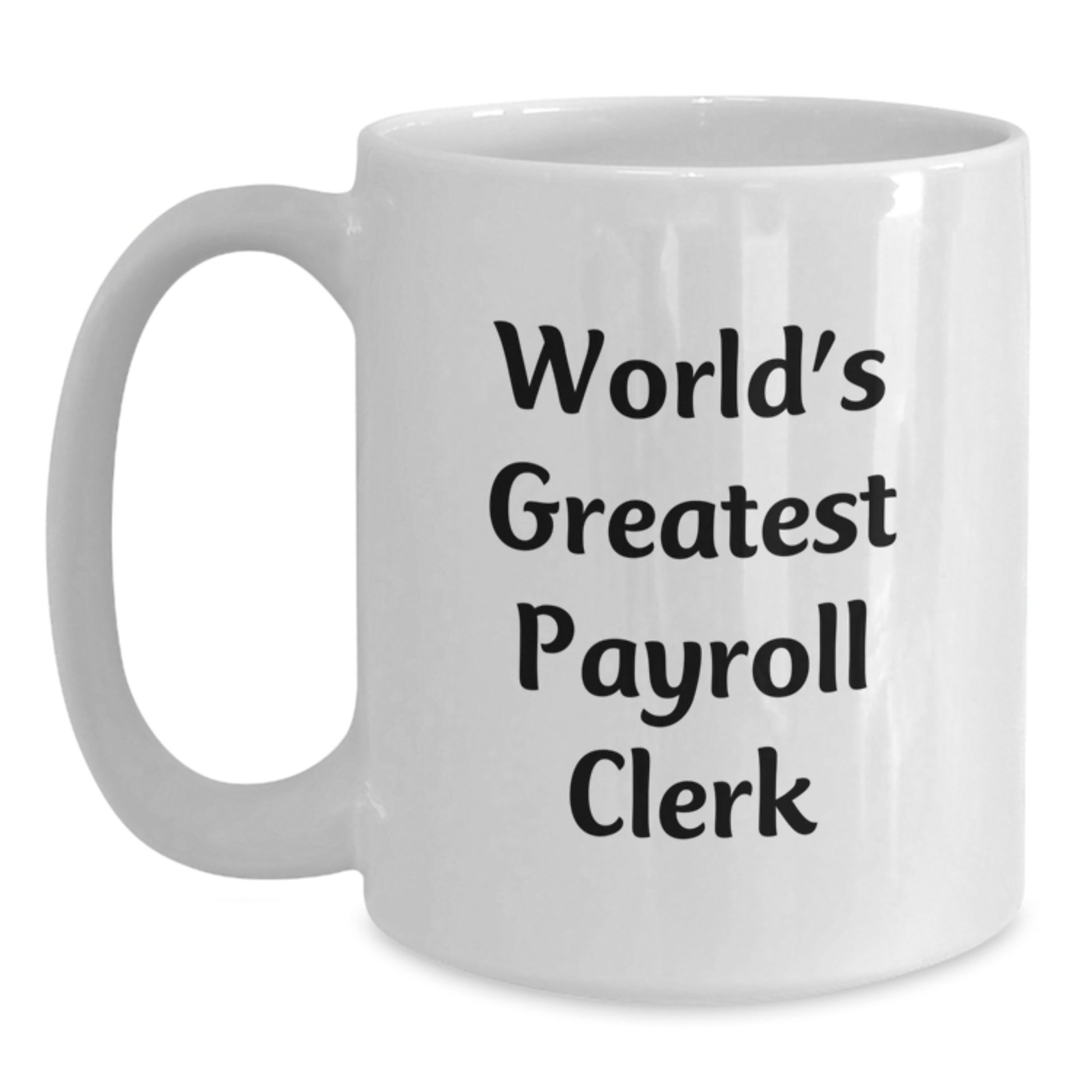 Funny Payroll Clerk Gifts for Women, White Coffee Mug, 'World's Greatest Payroll Clerk' Quote, Mother's Day Unique Gifts from Family - Main