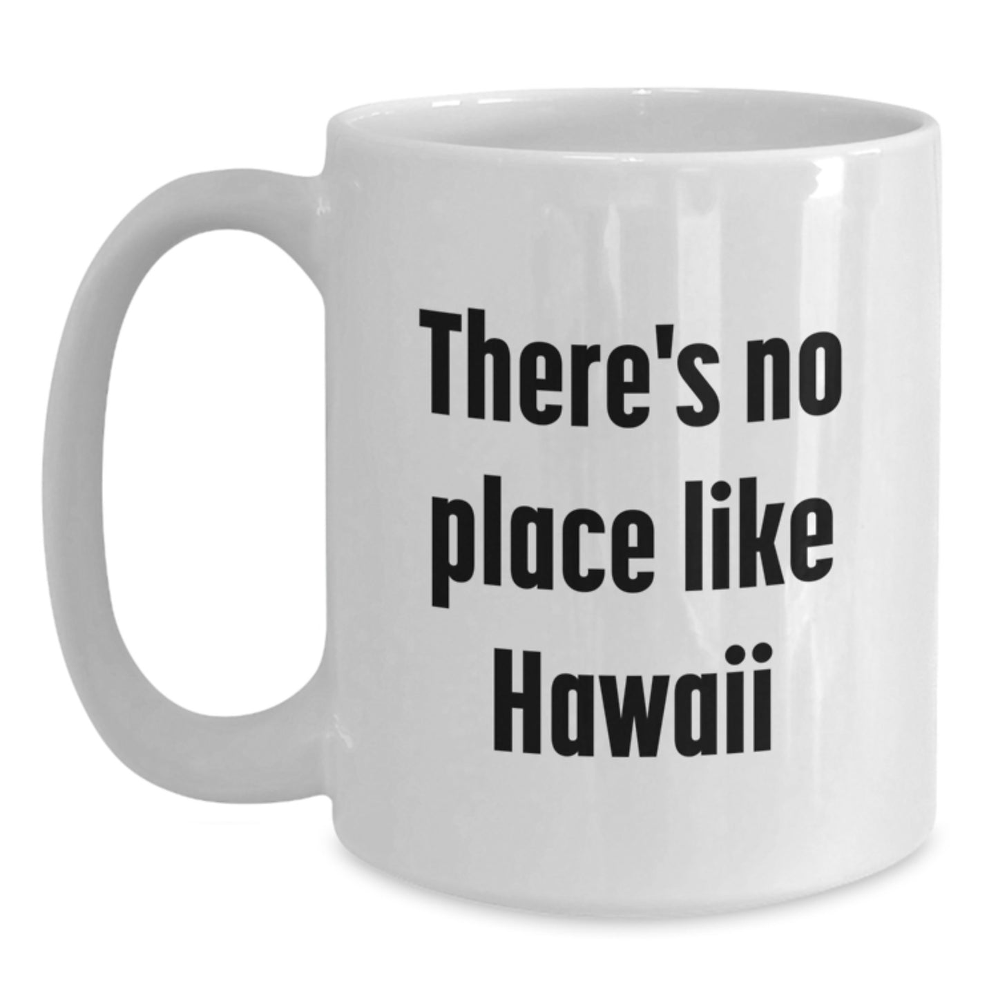 Funny White Coffee Mugs Gifts from Men to Friends in Hawaii, Perfect for Graduation Unique Gifts, 'There's No Place Like Hawaii' Quote - Main