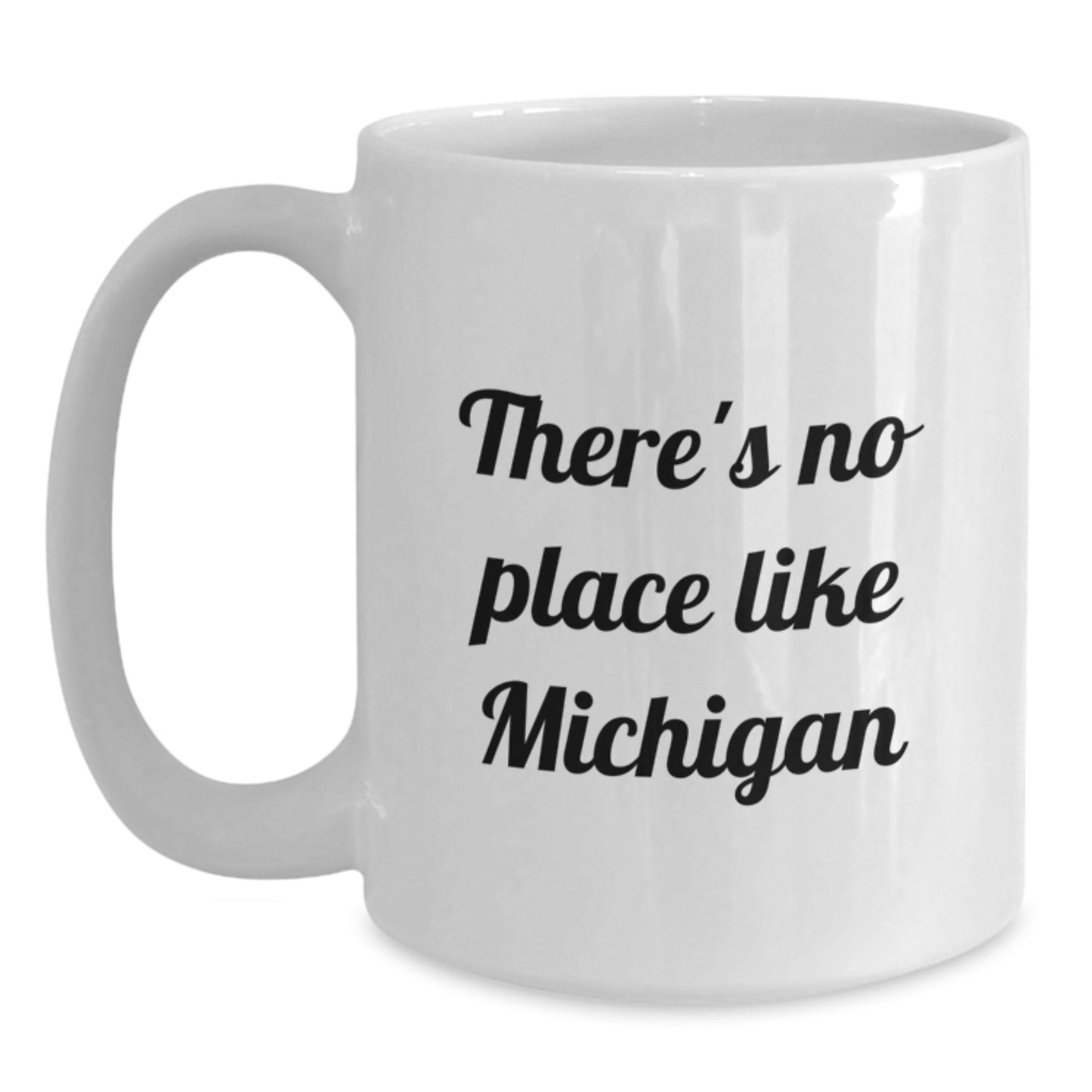 Michigan Gifts - There's No Place Like Michigan Funny Quote White Coffee Mug Gifts for Michigan Men or Women Graduation Unique Gifts from Friends, Family, Coworkers - Main
