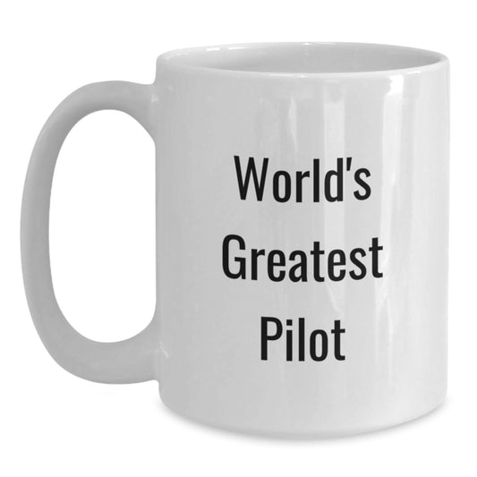 Funny Pilot Quote World's Greatest Pilot Graduation Unique Gifts from Family to Pilot Friends - Main