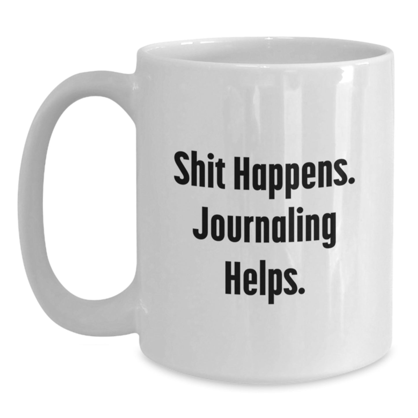 Funny Journaling Gifts from Friends for Graduation Unique White Coffee Mugs, Shit Happens. Journaling Helps. - Main