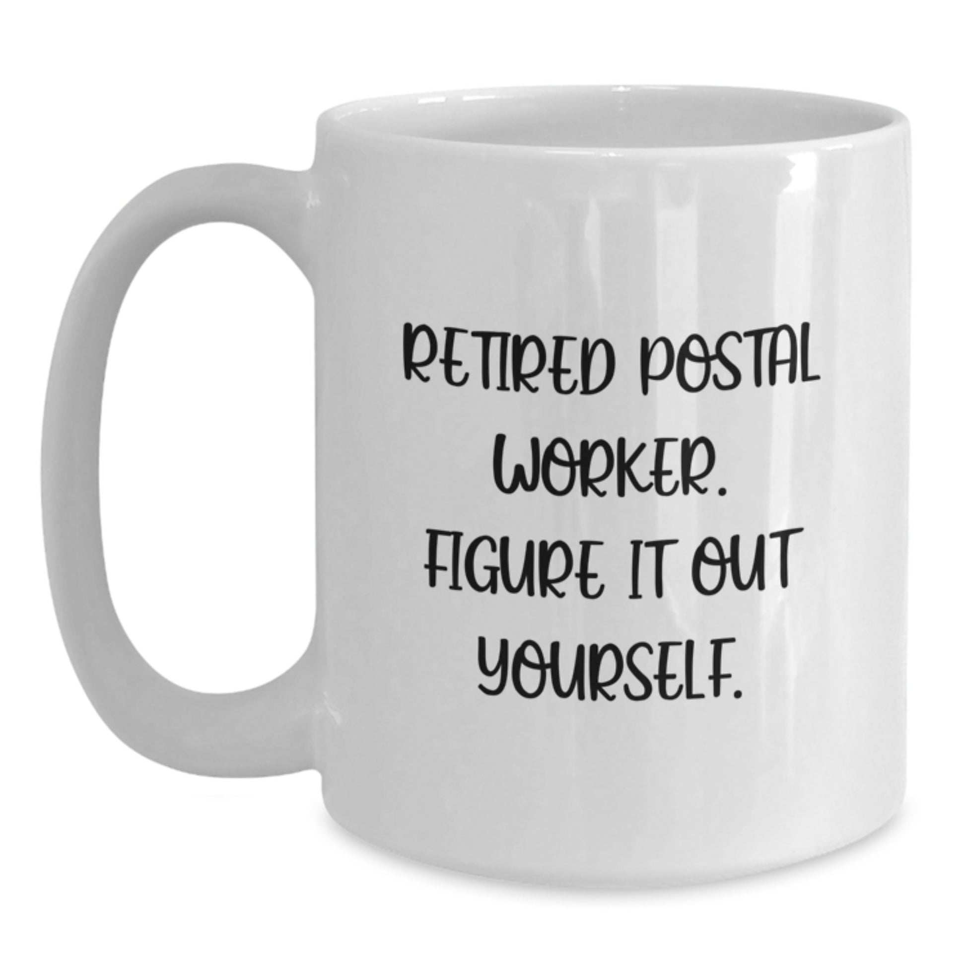 Funny Quote Gifts from Family to Postal Worker Graduation Unique Gifts, White Coffee Mug, 11oz or 15oz Capacity, Perfect for Postal Worker Appreciation - Main