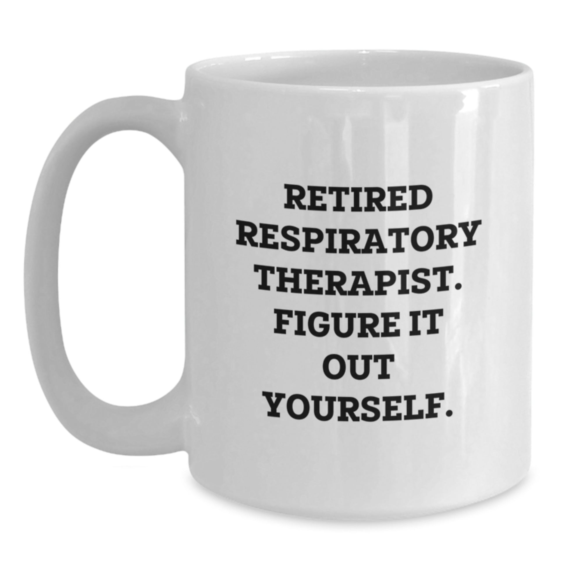 Funny Respiratory Therapist Gifts, Birthday Unique Gifts from Friends, White Coffee Mug with 'Figure It Out Yourself' Quote for Respiratory Therapist - Main