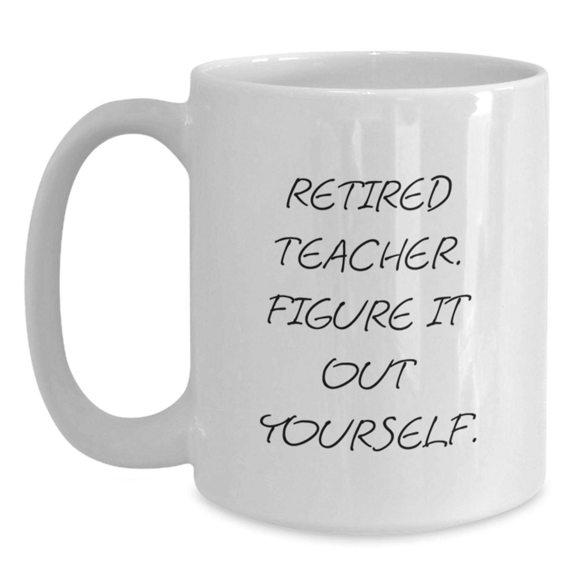 Funny Teacher Gifts from Friends, Unique White Coffee Mug Quote 'Figure It Out Yourself', Birthday Unique Gifts for Teacher - Main