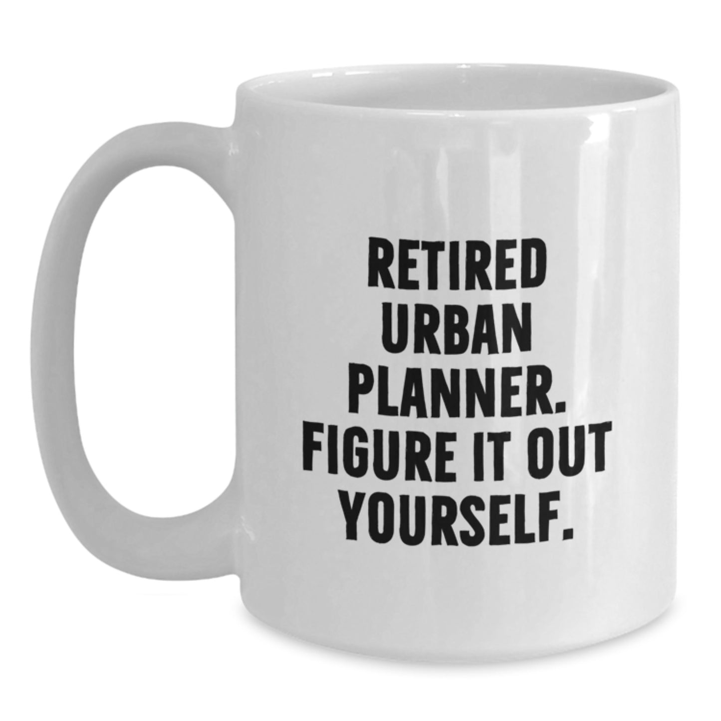 Funny Quote for Urban Planner - Gift Ideas for Birthday - White Coffee Mug - Gifts from Friends - Urban Planner Gifts, Unique - Main
