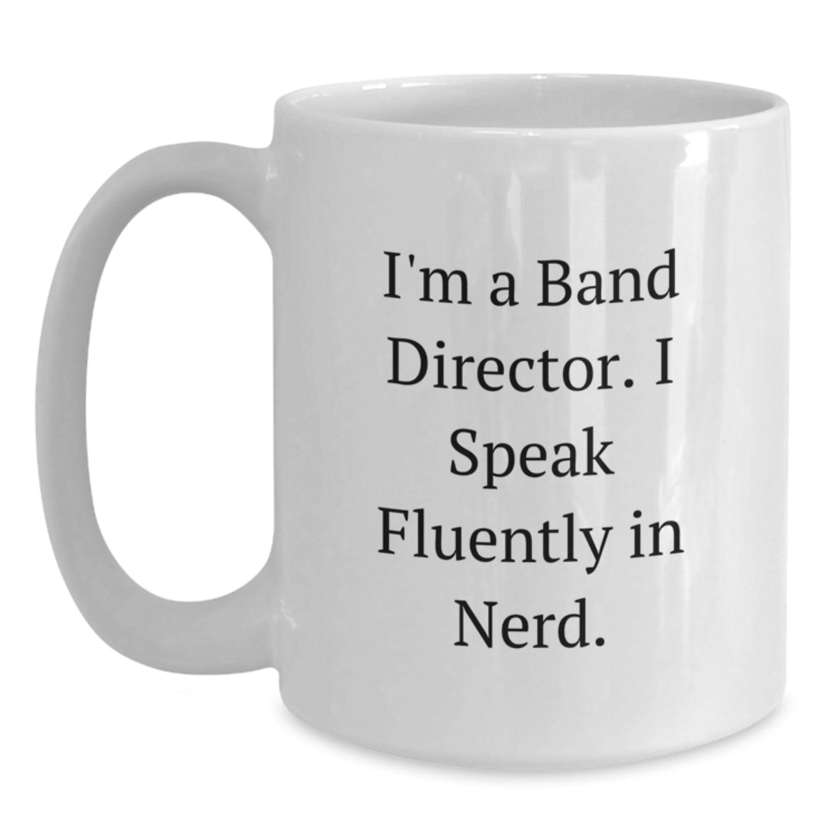 Funny Band Director Gifts from Friends, Unique White Coffee Mugs for Birthday, I'm A Band Director. I Speak Fluently In genius. Mug Men and Women - Main