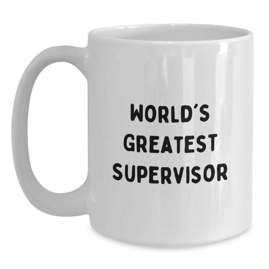Funny Supervisor Quote White Coffee Mugs Gifts from Family, Friends, Coworkers to Supervisor on Graduation Unique Gifts - Main