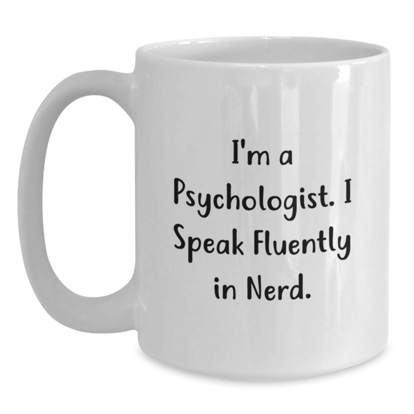 Funny Psychologist Gifts from Men to Women, 'I'm A Psychologist. I Speak Fluently In genius.' White Coffee Mugs for Graduation, Birthday, or Everyday Use - Main