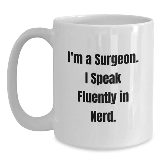 Funny Surgeon Gifts from Friends, White Coffee Mug for Graduation Unique Ideas, 'I'm A Surgeon. I Speak Fluently In genius.' Quote - Main