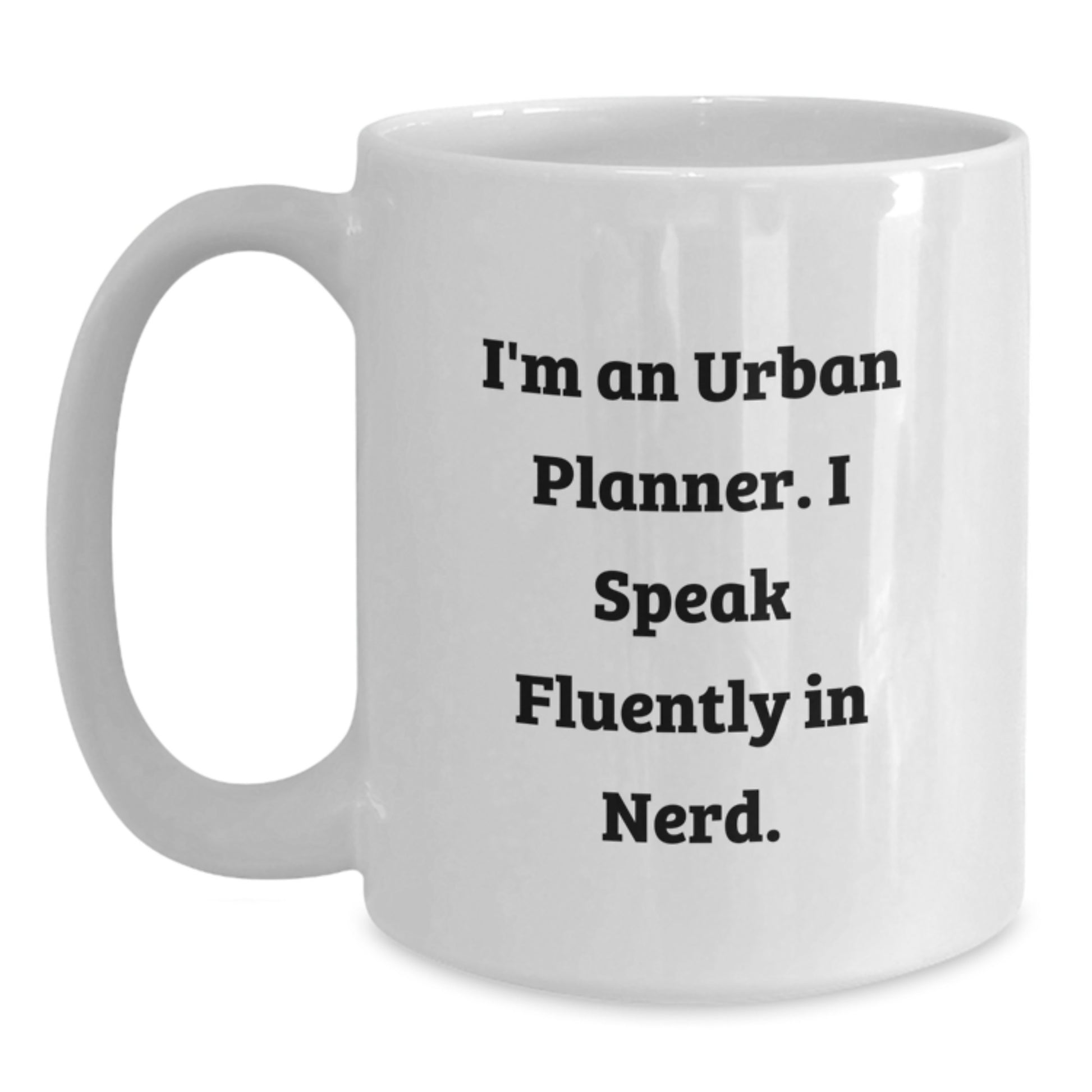 Funny Urban Planner Gifts from Friends for Urban Planner, White Coffee Mug, I'm An Urban Planner. I Speak Fluently In genius. for Graduation Unique Gifts - Main