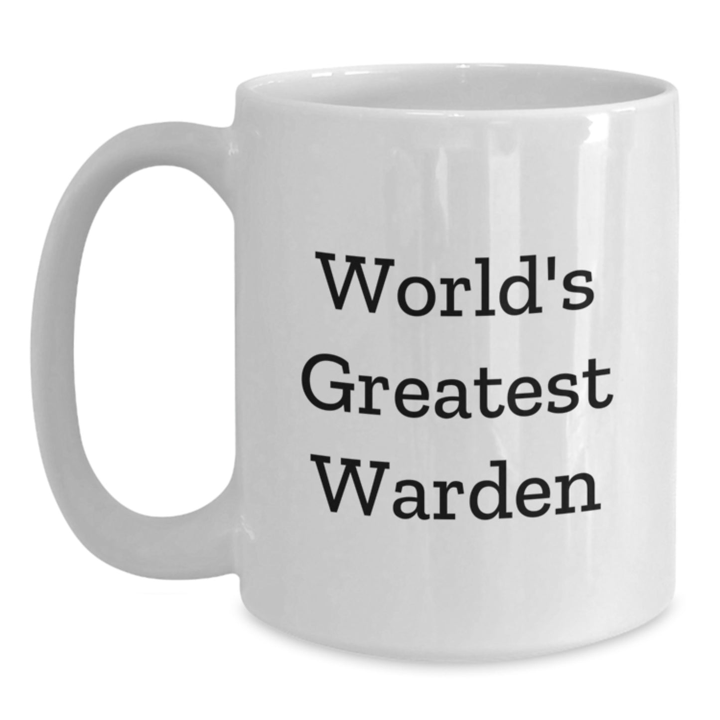 World's Greatest Warden Funny White Coffee Mug Gifts for Warden, Gifts from Friends, Graduation Unique Ideas - Main