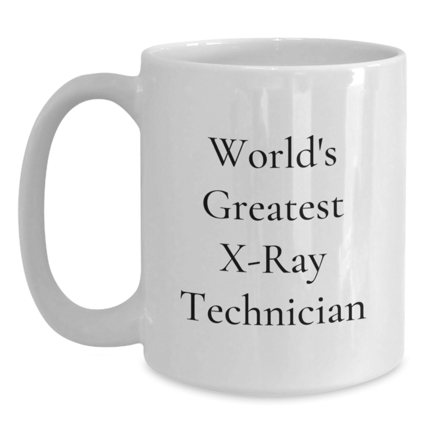 Funny X-Ray Technician Gifts from Family for Men on Father's Day Unique White Coffee Mug - 'World's Greatest X-ray Technician' - Main
