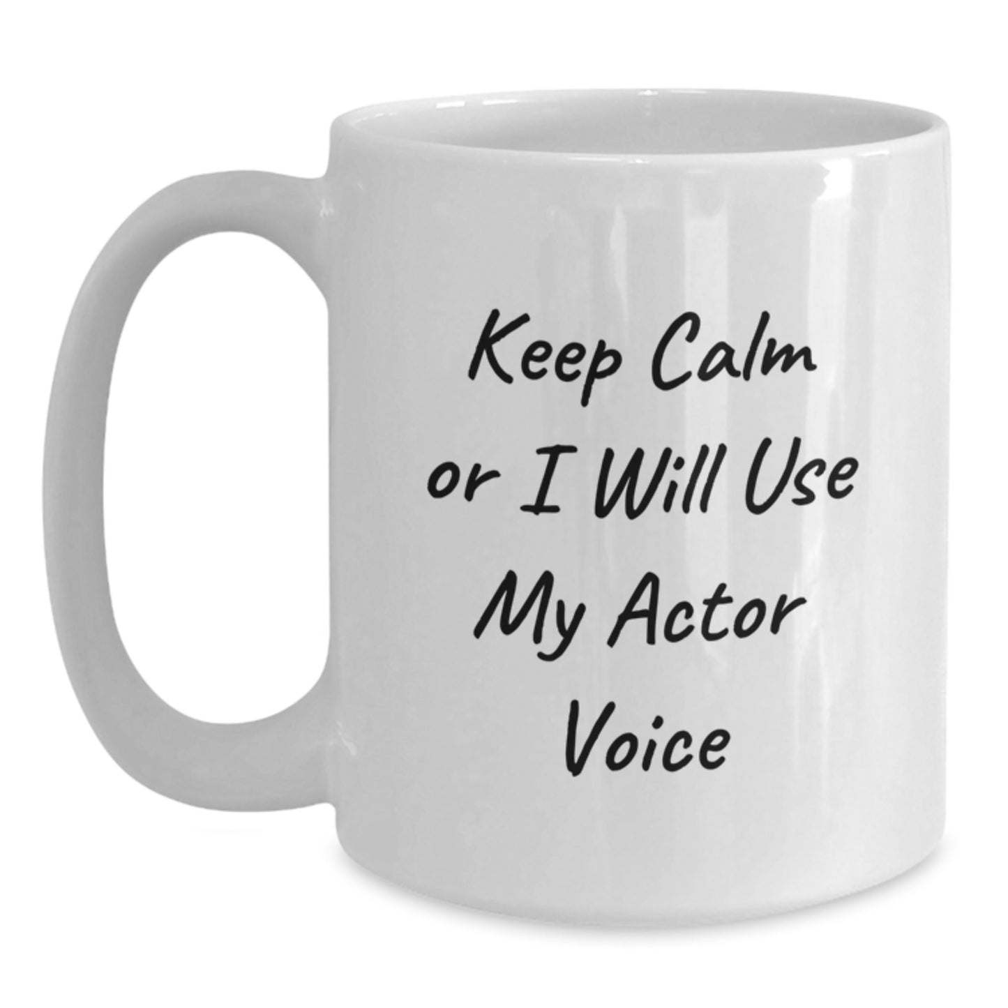 Funny Actor Gifts for Mom - Keep Calm or I'll Use My Actor Voice White Coffee Mug, Unique Gifts from Family for Mother's Day - Main