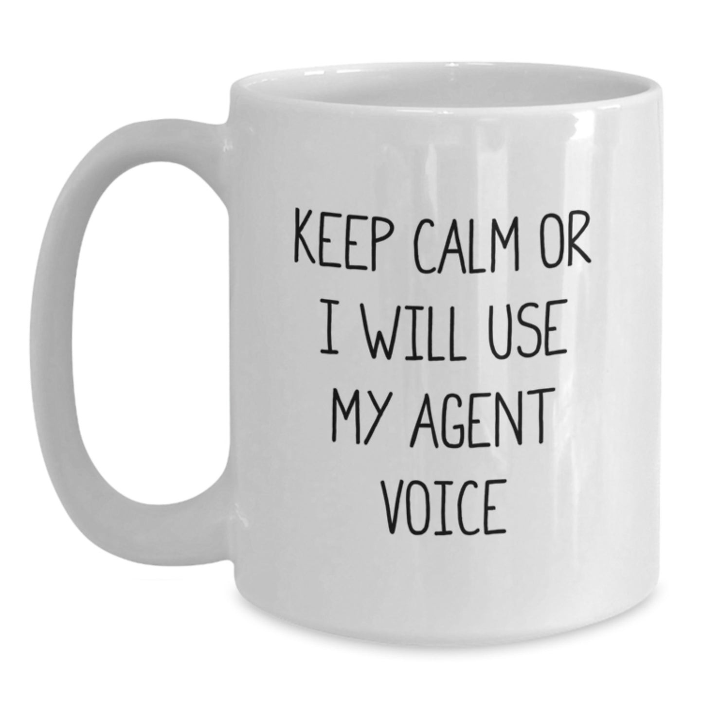 Keep Calm or I'll Use My Agent Voice Funny White Coffee Mug Gifts from Friends to Agent for Graduation - Main