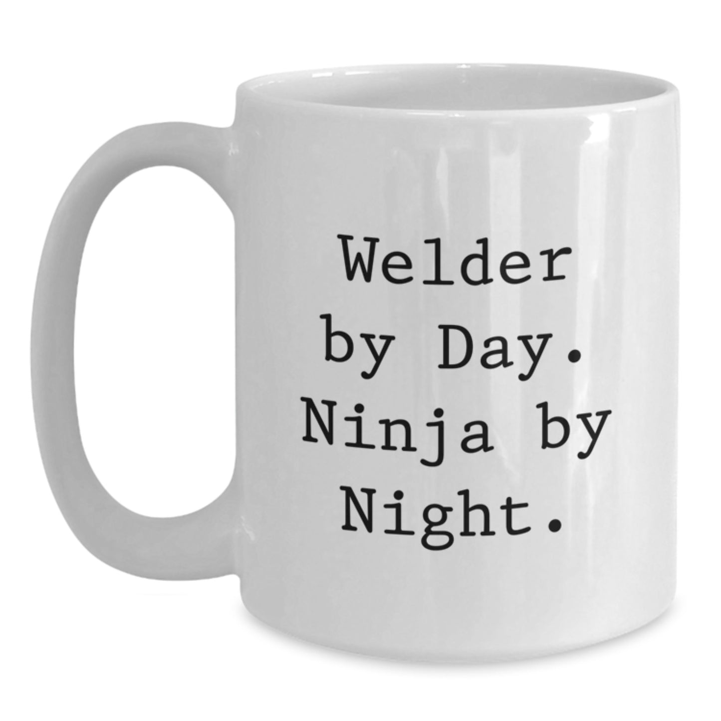 Funny Welder Quotes Gifts for Men - White Coffee Mug, Perfect for Graduation Unique Gifts from Family Friends - Welder By Day Ninja By Night - Main