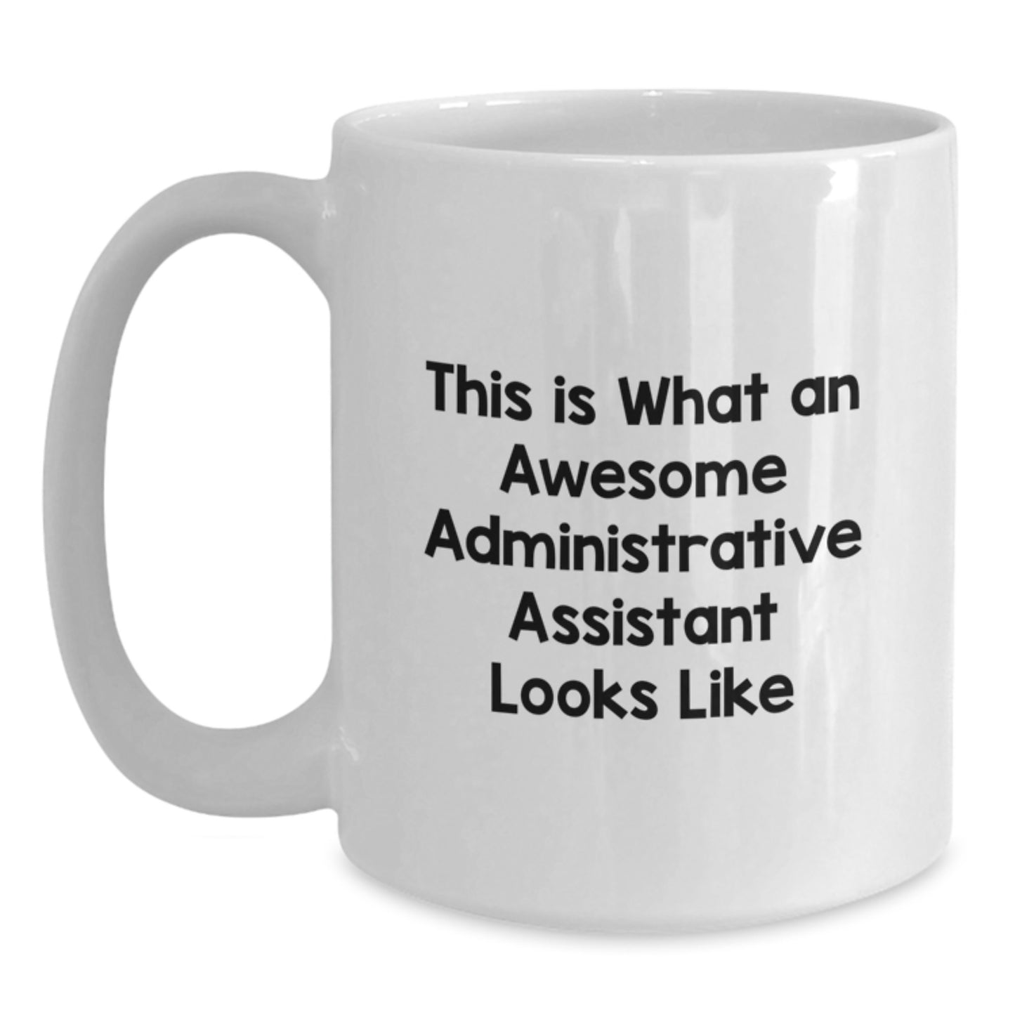 Funny Administrative Assistant Gifts from Friends Unique White Coffee Mug for Graduation - This Is What An Awesome Administrative Assistant Looks Like - Main