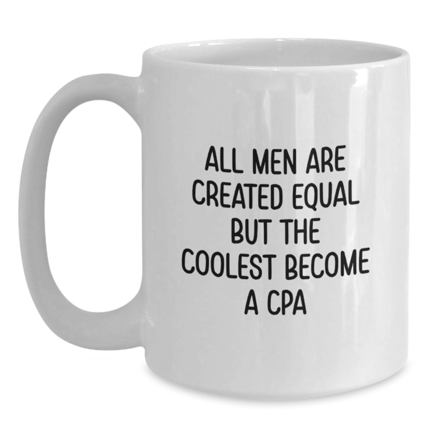 Funny CPA Gifts for Men, All Men Are Created Equal But The Coolest Become A CPA White Coffee Mug for Dad, Unique Father's Day Unique Gift from Family - Main
