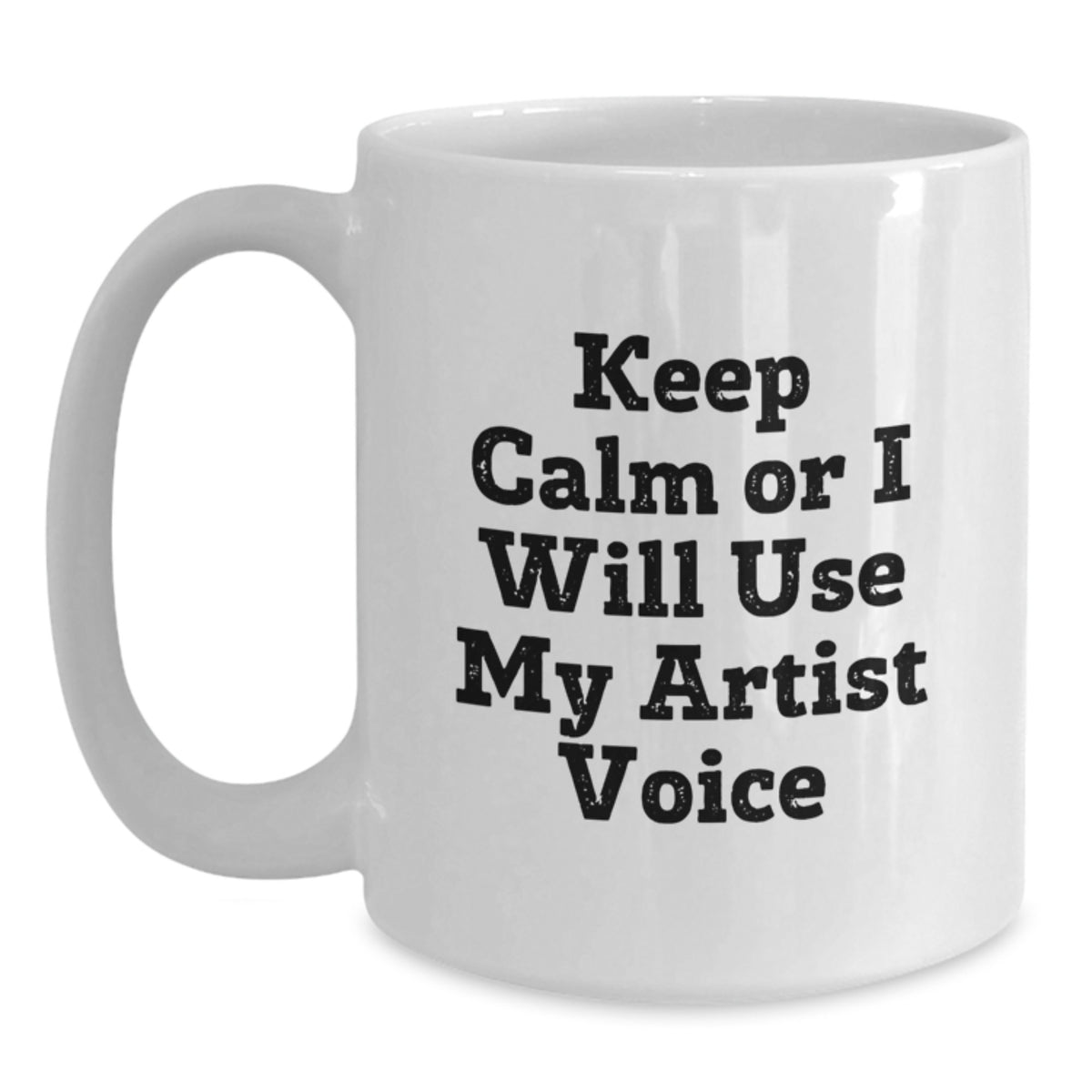 Christmas Gift for Her - Artist Present, Keep Calm Or I Will Use My - Main