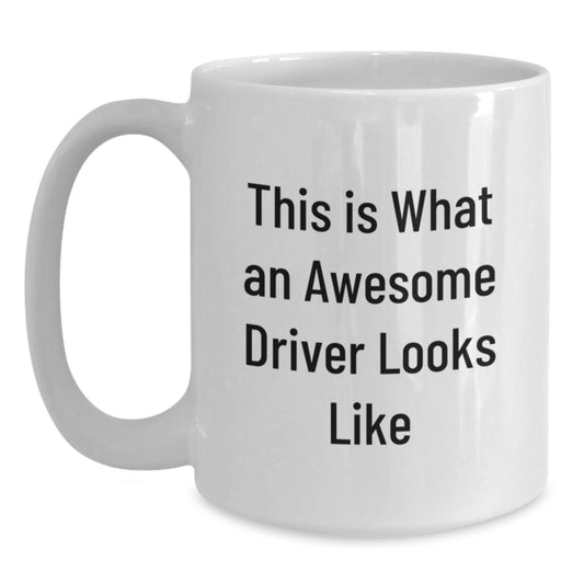 Funny Driver Gifts - 'This Is What An Awesome Driver Looks Like' White Coffee Mug for Him - Main