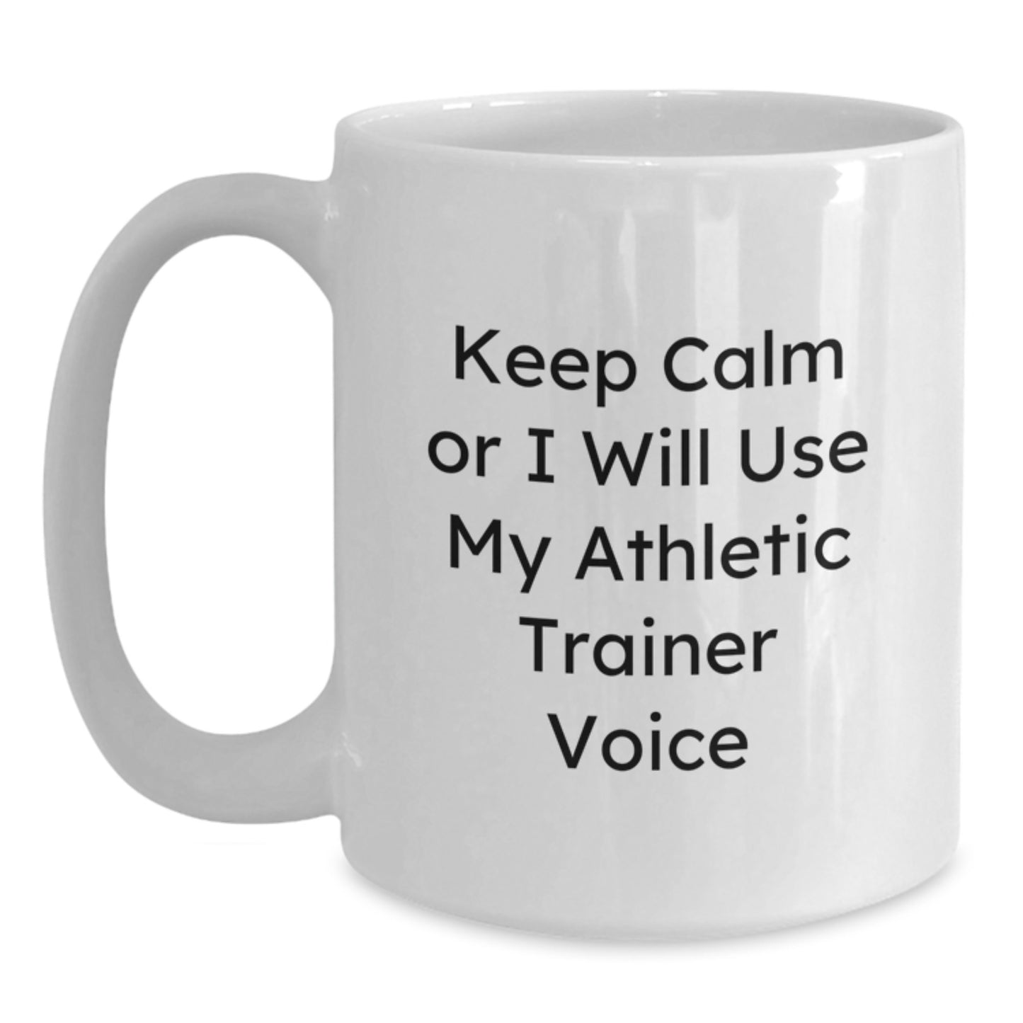 Funny Athletic Trainer White Coffee Mugs Gifts for Men from Friends, Unique Graduation Unique Gifts, 'Keep Calm Or I Will Use My Athletic Trainer Voice' - Main