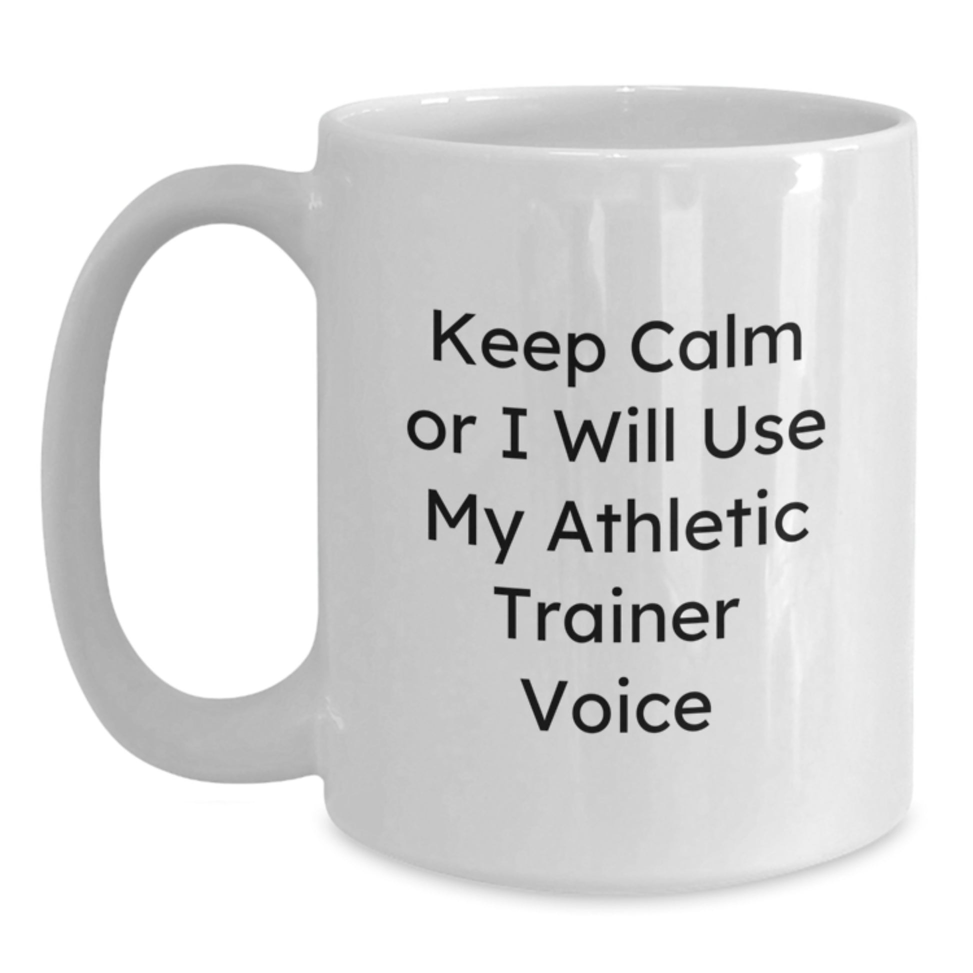 Funny Athletic Trainer White Coffee Mugs Gifts for Men from Friends, Unique Graduation Unique Gifts, 'Keep Calm Or I Will Use My Athletic Trainer Voice' - Main