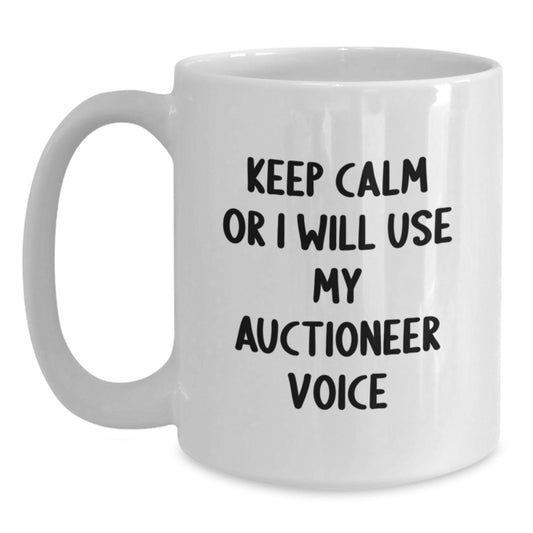 Auctioneer Gifts Funny Mugs for Graduation Keep Calm Or I Will Use My Auctioneer Voice White Coffee Gifts from Friends to Auctioneer - Main