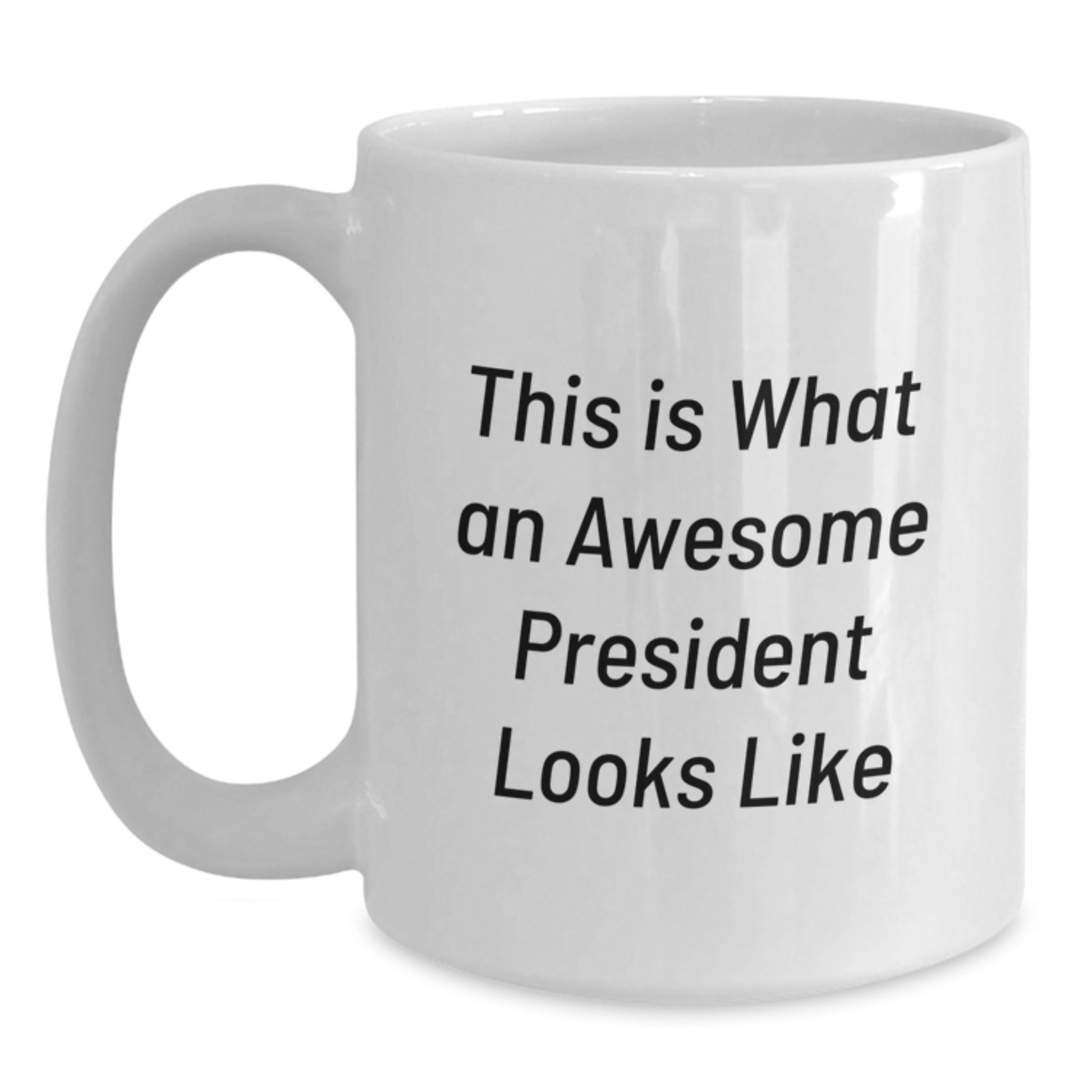 Funny President Coffee Mug Gifts for President from Friends, This Is What An Awesome President Looks Like - Main