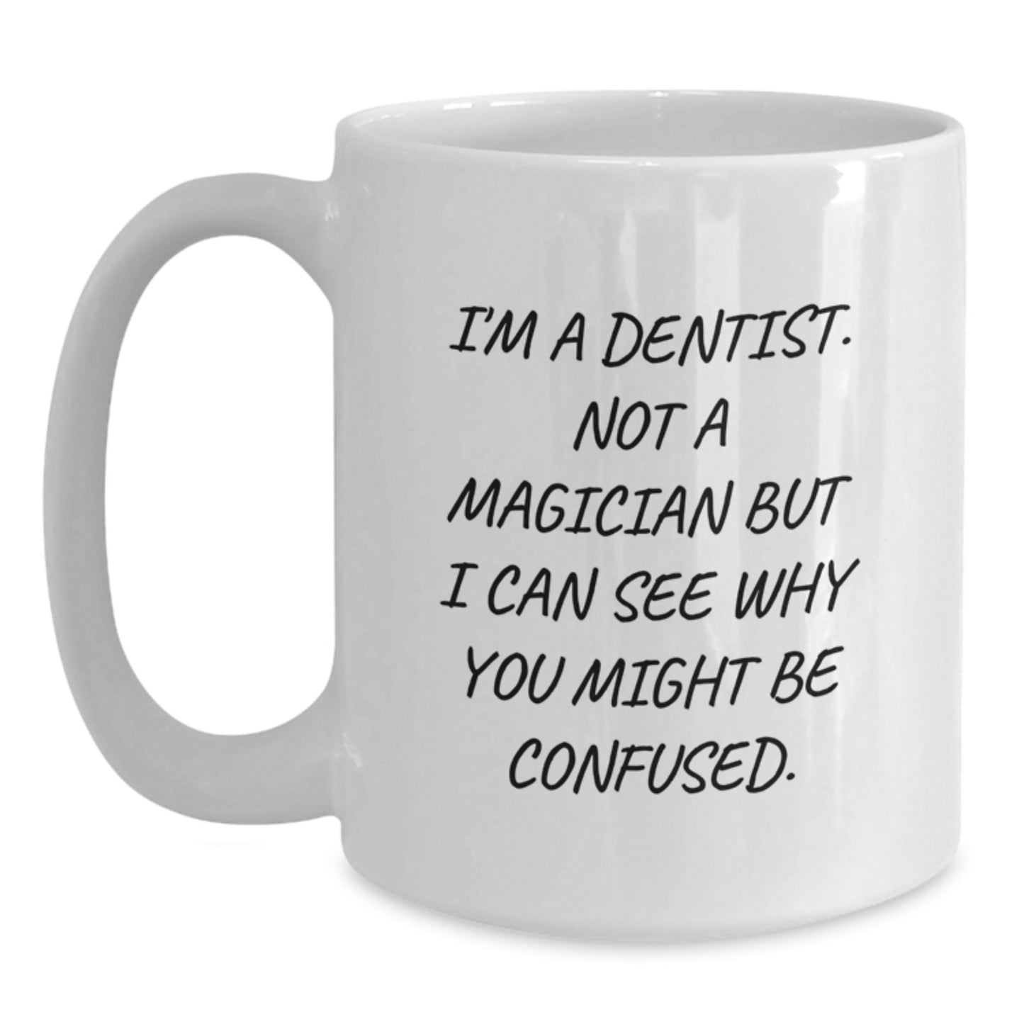 Funny Dentist Gifts for Men, White Coffee Mugs with Graduation Unique Ideas from Friends to Dentist - 'I'm A Dentist. Not A Magician...' - Main