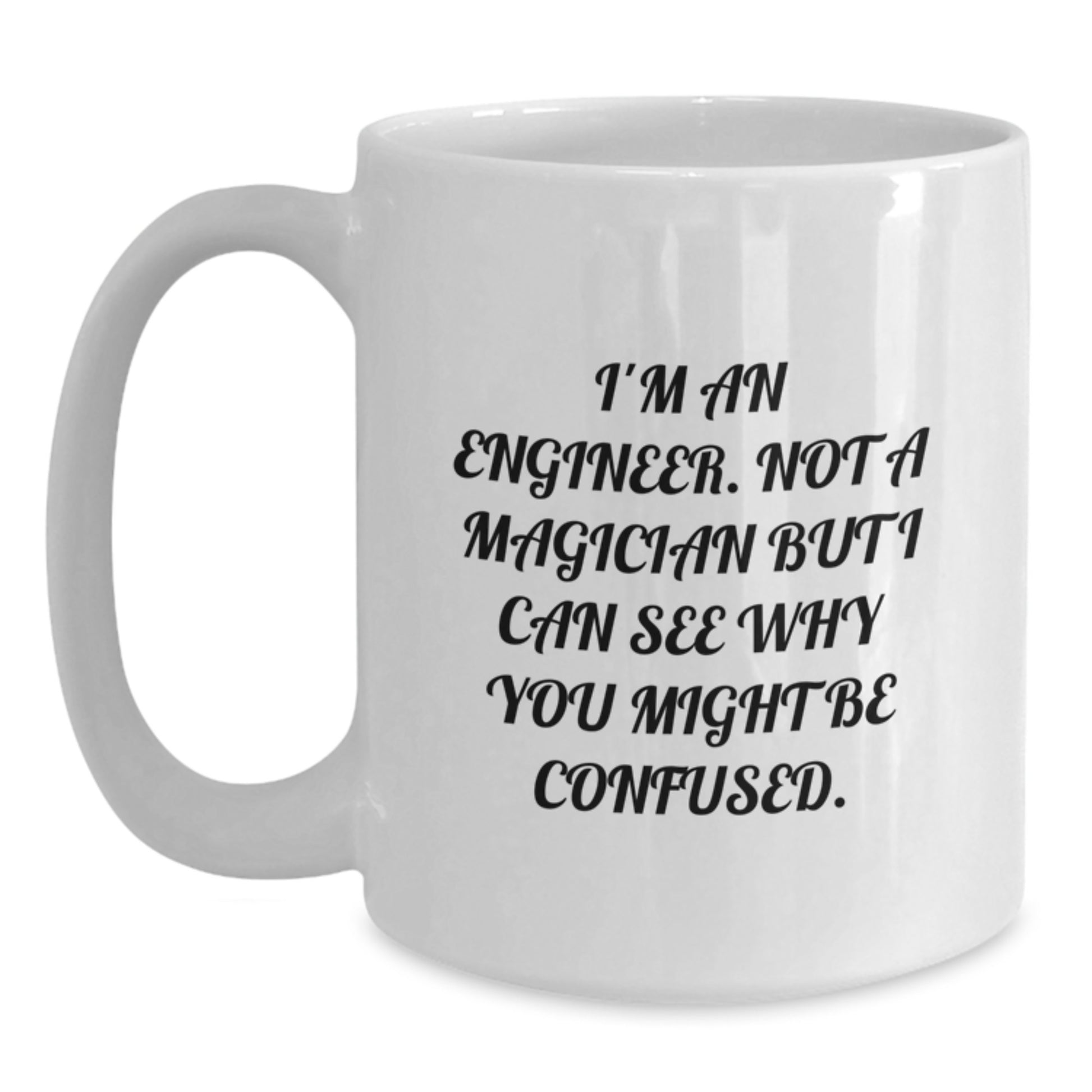 Funny Engineer Quote White Coffee Mug for Graduation Gifts from Friends - Main