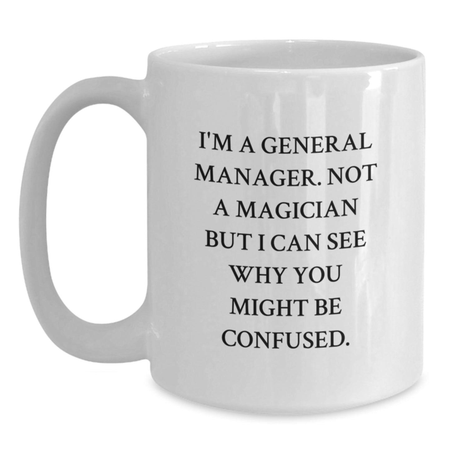 Funny General Manager Gifts for Men from Family, Unique White Coffee Mugs for General Manager, Graduation Unique Gifts, I'm A General Manager Mug - Main