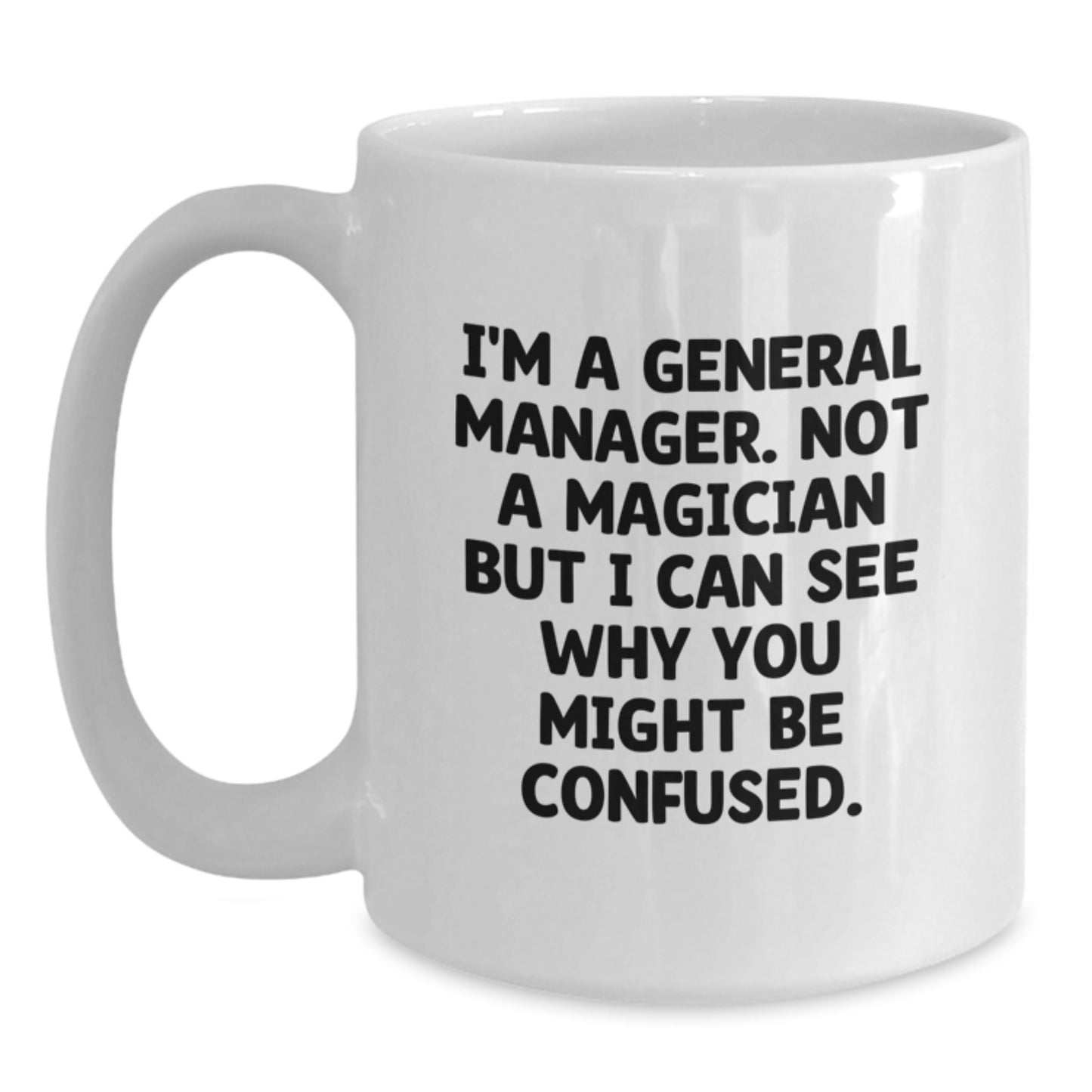 Funny General Manager Gifts from Friends, White Coffee Mugs for General Manager, I'm A General Manager Not A Magician Graduation Unique Gifts - Main