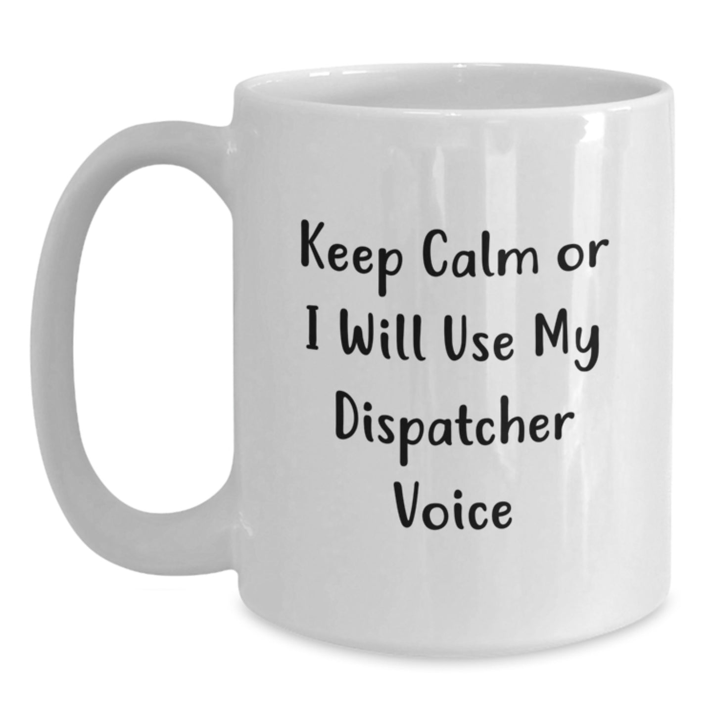 Dispatcher Humor Funny White Ceramic Coffee Mug Gifts from Men to Dispatcher Graduation - Main