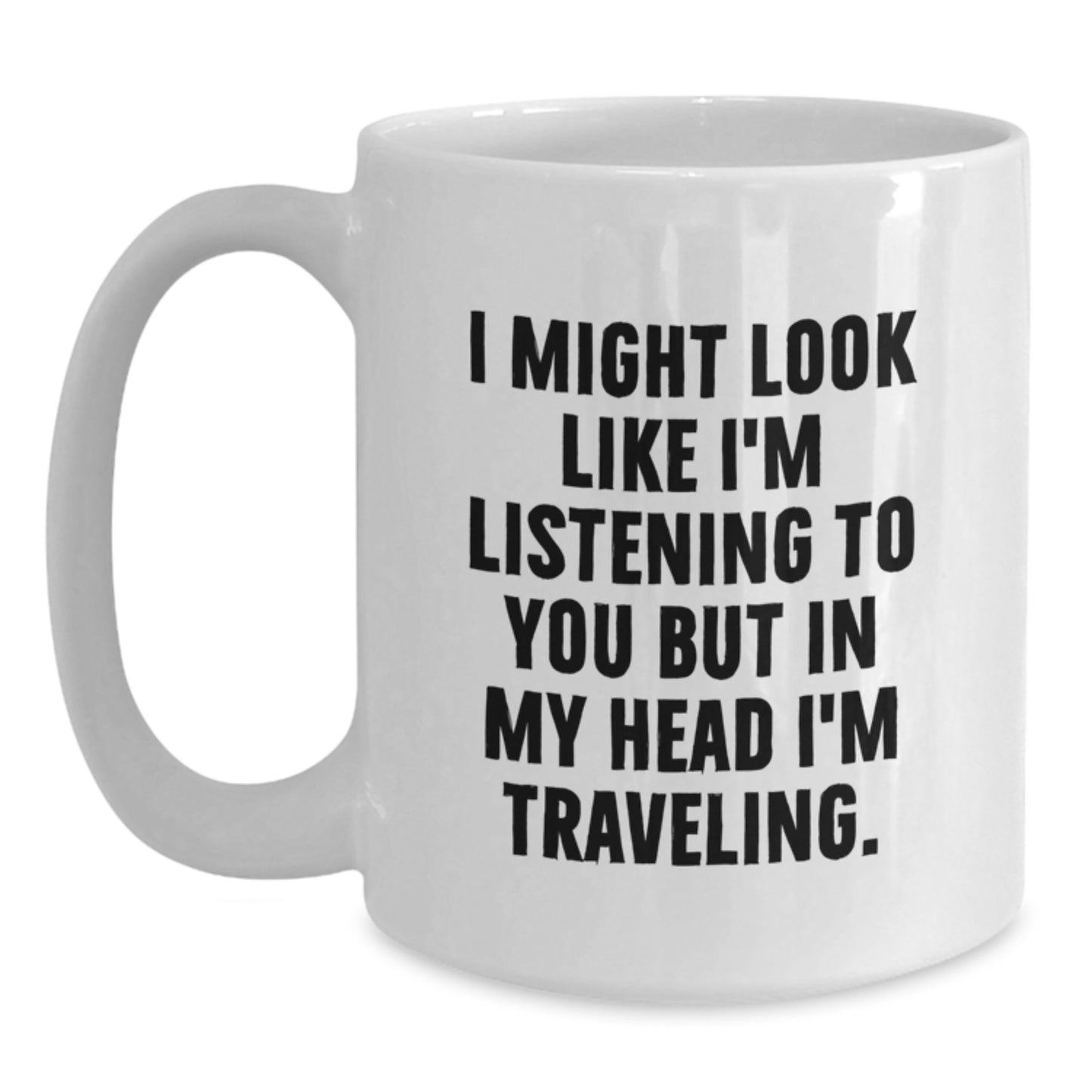 Funny Traveling Quotes Gifts from Friends for Men and Women White Coffee Mug, Perfect for Traveling Lovers Birthday Unique Gifts - Main