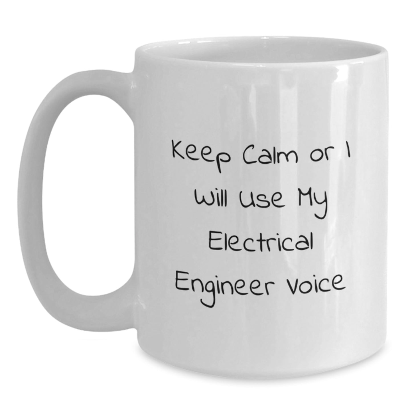 Funny Electrical Engineer Humor Gifts from Friends for Graduation Unique White Coffee Mugs, Keep Calm Or I Will Use My Electrical Engineer Voice - Main