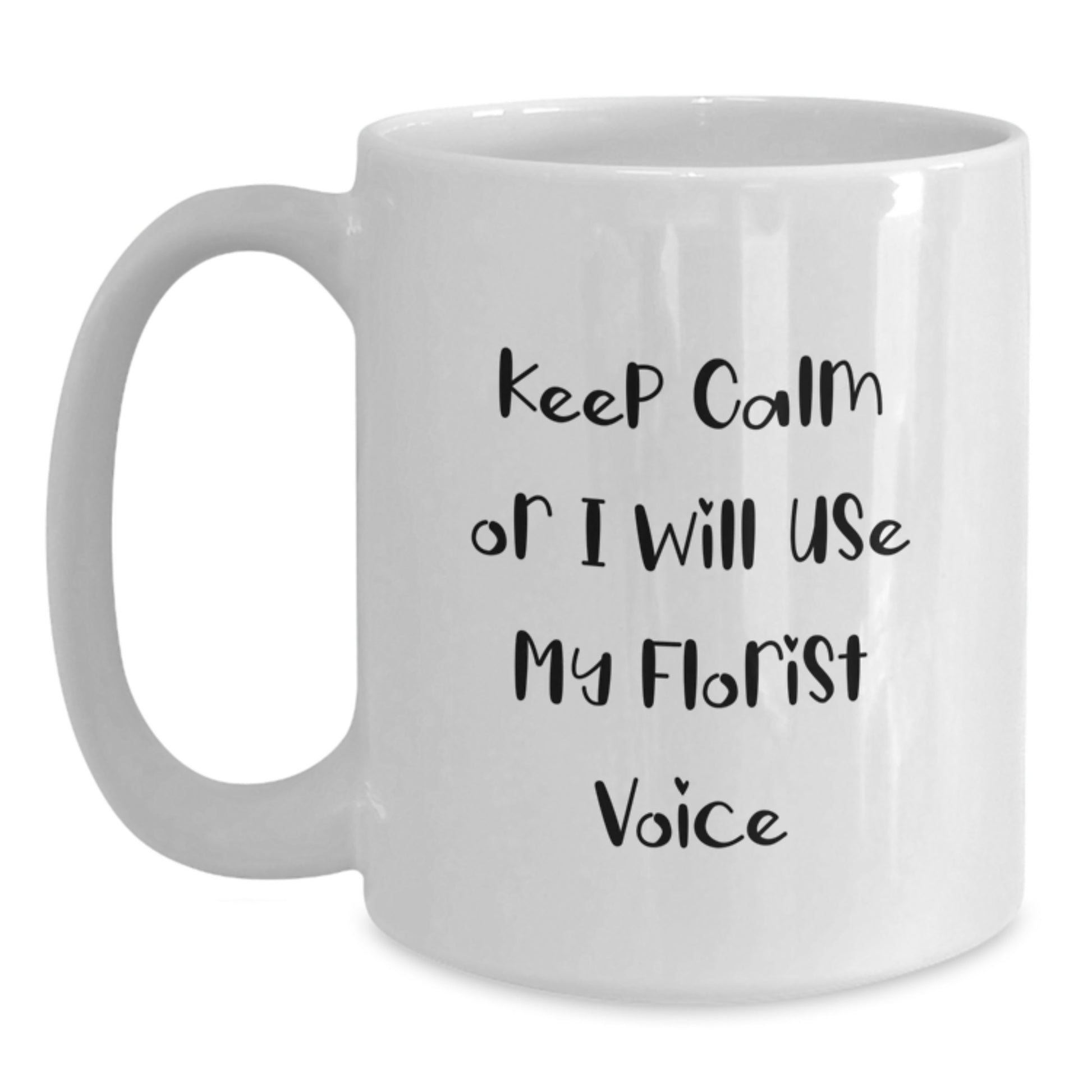Funny Florist Gifts from Men to Florists on Father's Day Unique White Coffee Mug - Keep Calm Or I Will Use My Florist Voice - Main