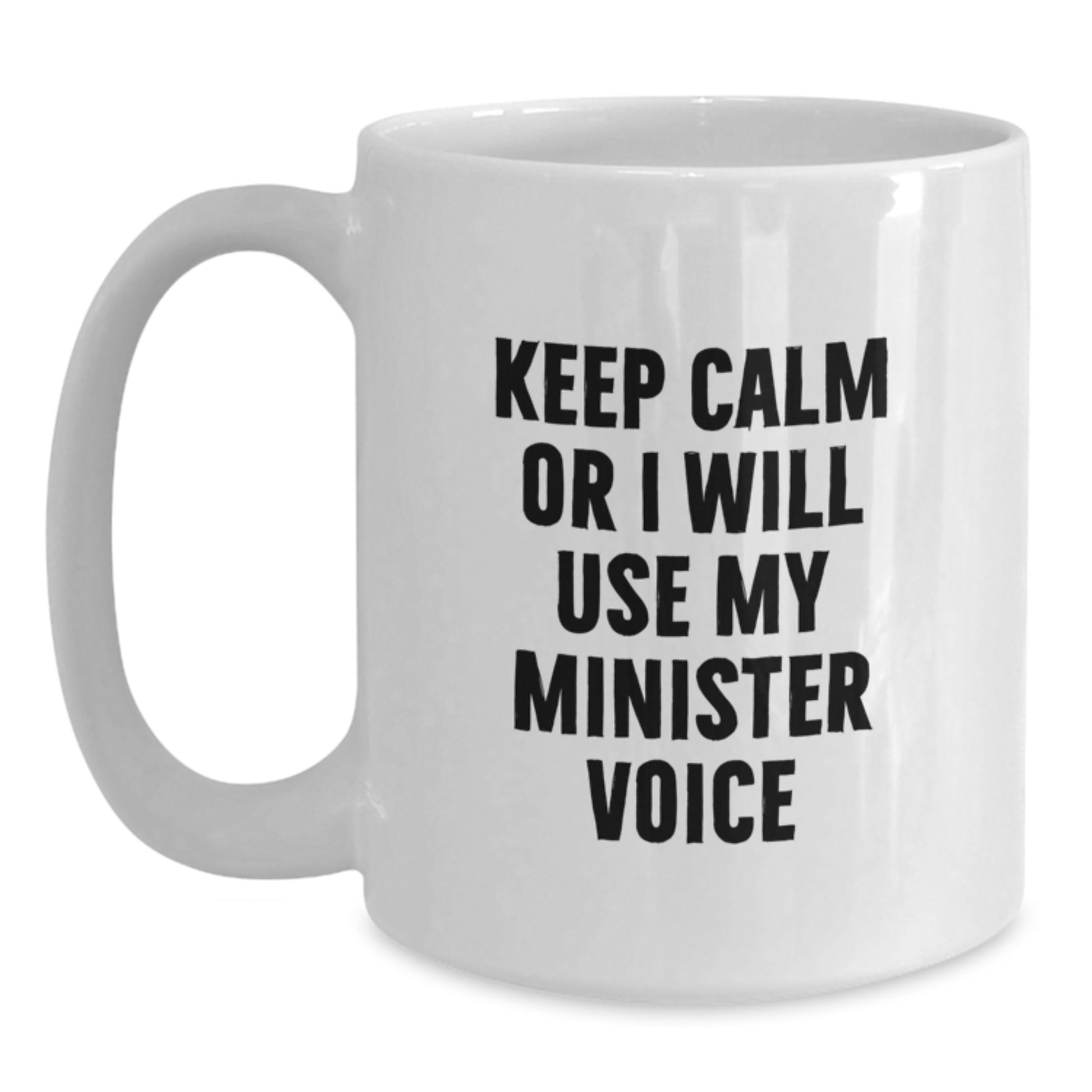 Funny Minister Gifts for Graduation, Minister White Coffee Mug with Quote, Gifts from Friends and Family, Keep Calm or I Will Use My Minister Voice - Main