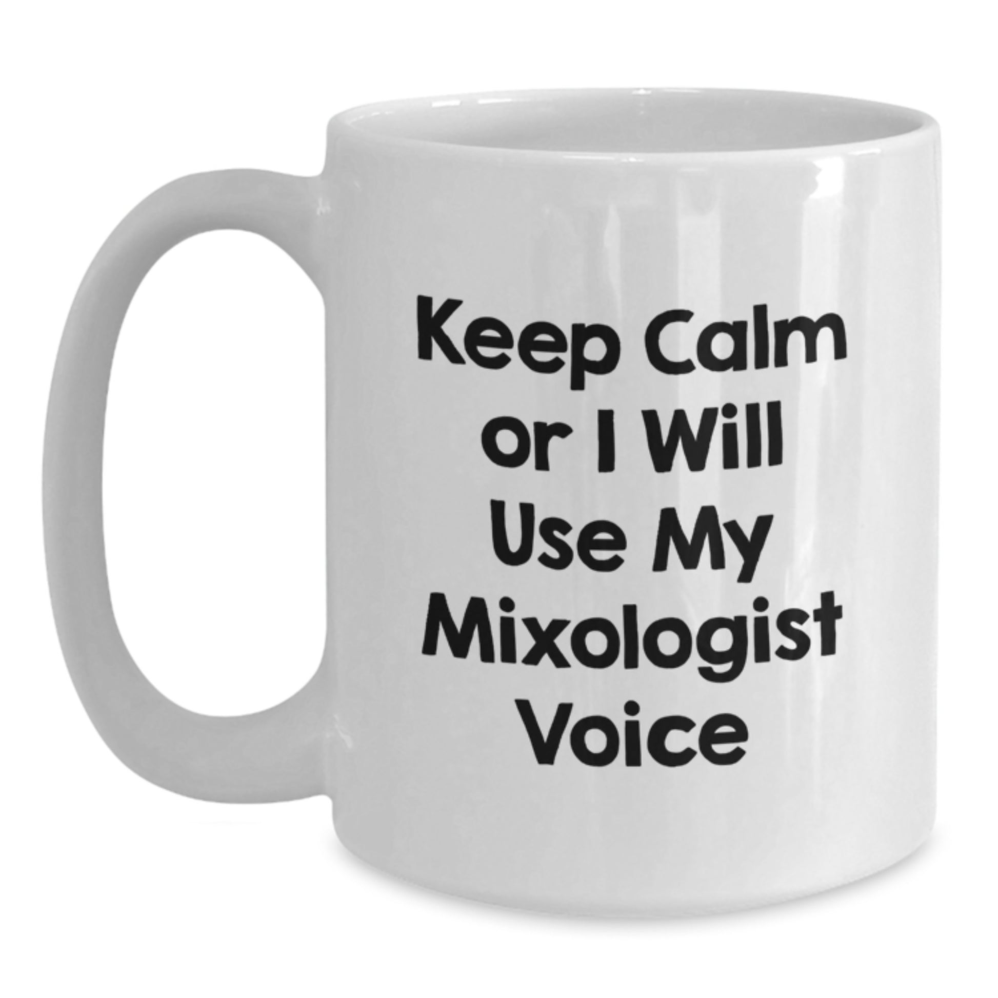 Funny Gift for Mixologist Friends, White Coffee Mug, 'Keep Calm Or I Will Use My Mixologist Voice' - Great Gifts from Friends to Mixologist - Main