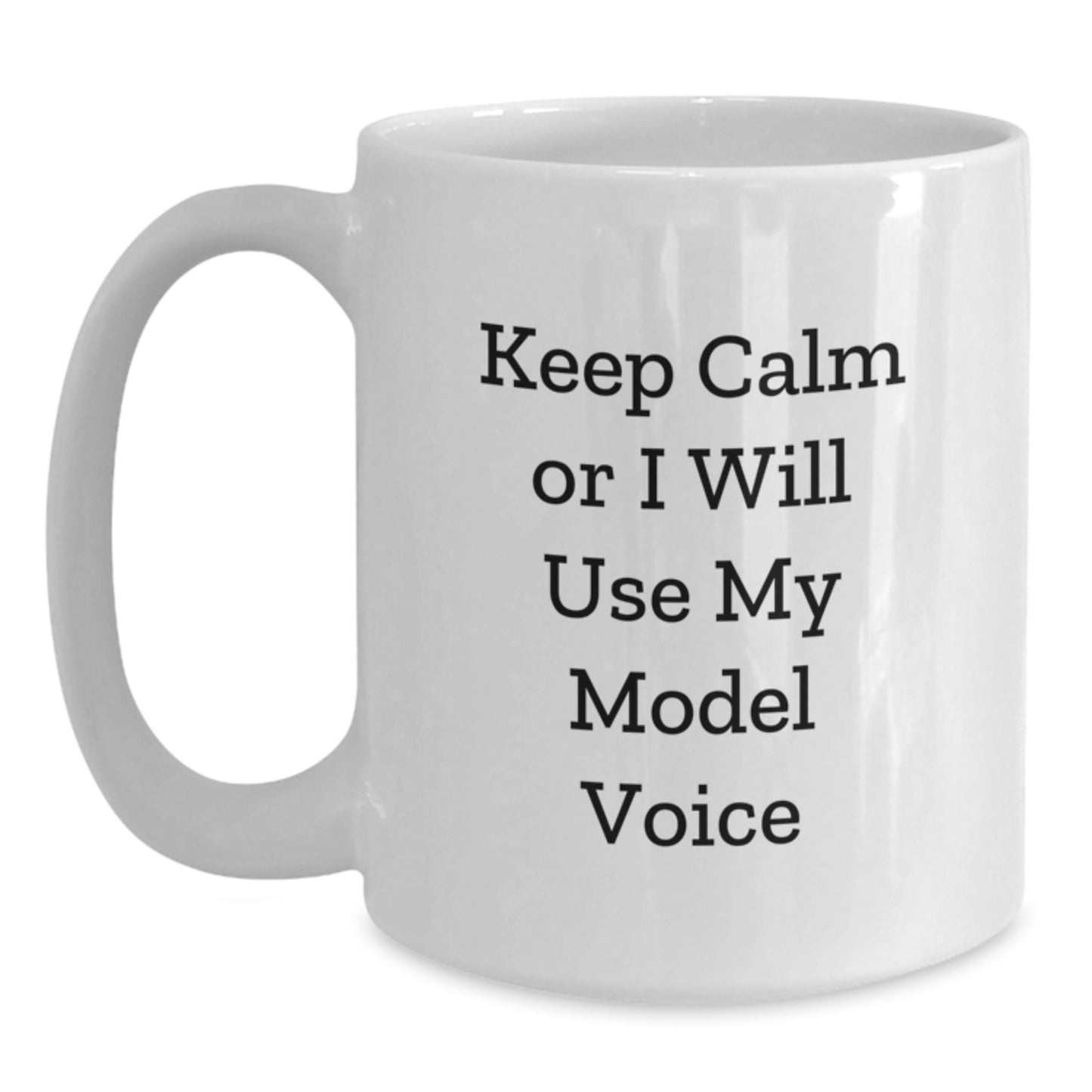 Funny Model Gifts from Mom for Mom Model Enthusiasts White Coffee Mug - Keep Calm Or I Will Use My Model Voice - Unique Gifts for Model Lovers - Funny Model - Main