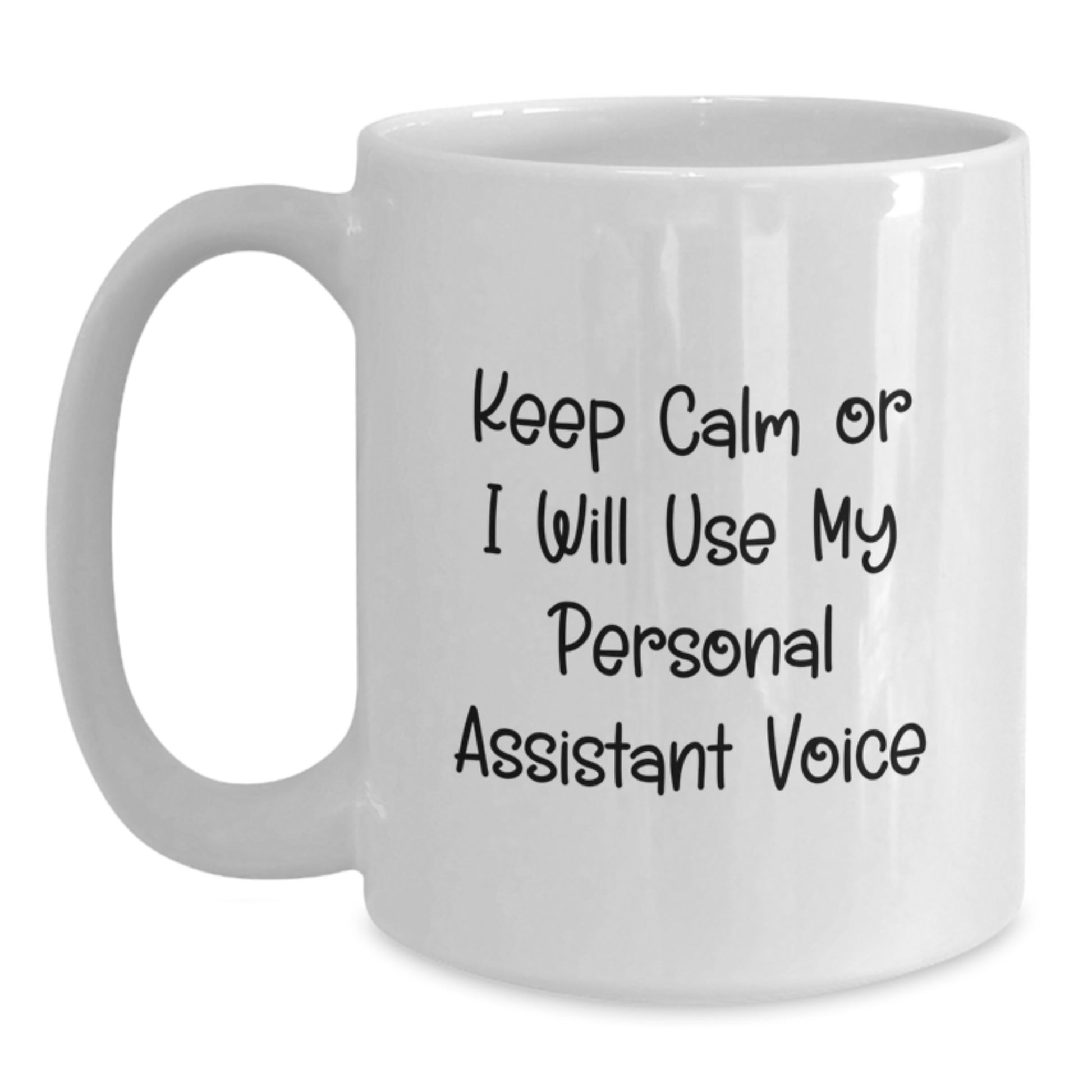 Funny Personal Assistant Gifts from Friends - Keep Calm 'I Will Use My Personal Assistant Voice' White Coffee Mug - Main